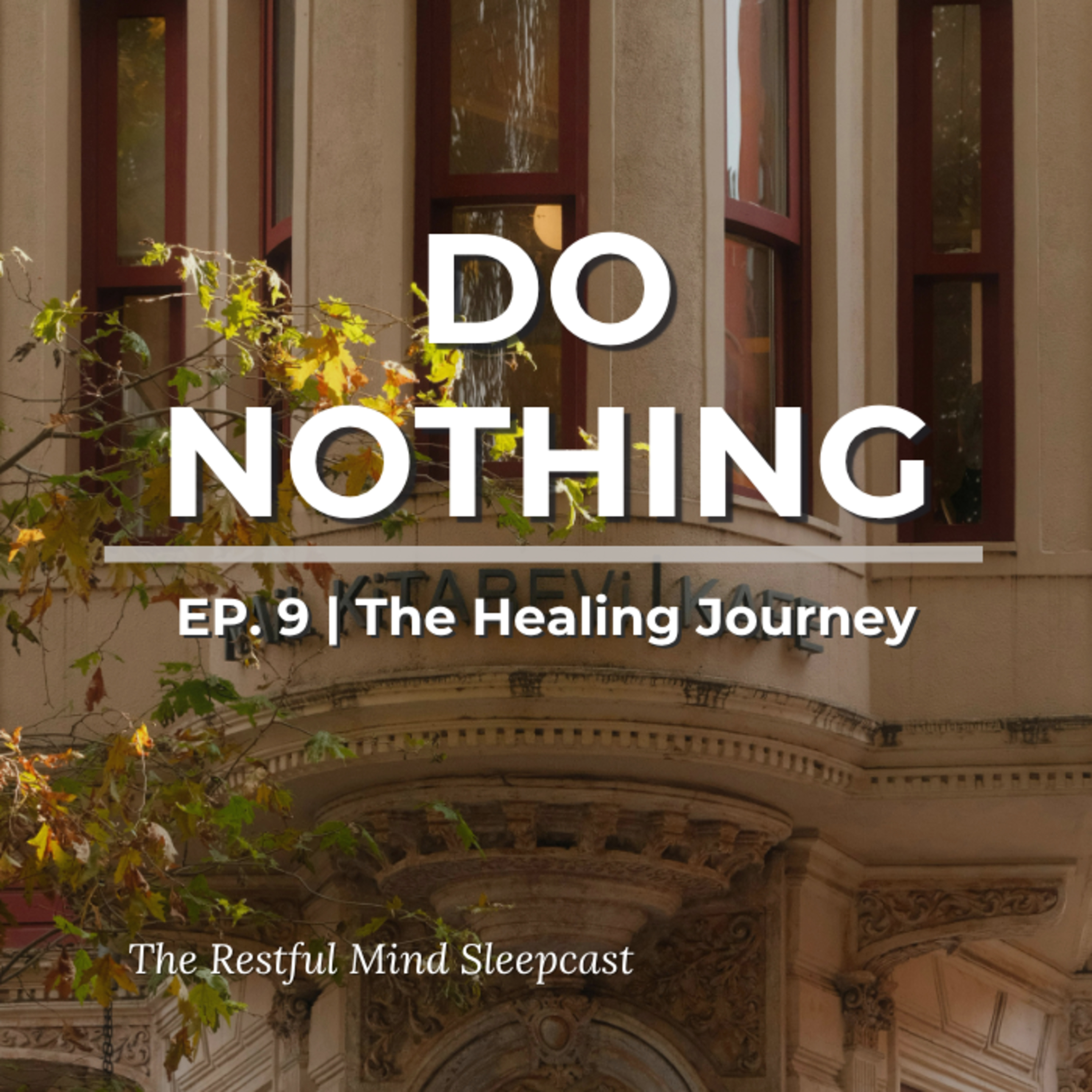 Ep9: Why You Can't Heal If You Won't Let Yourself Rest | The Healing Journey