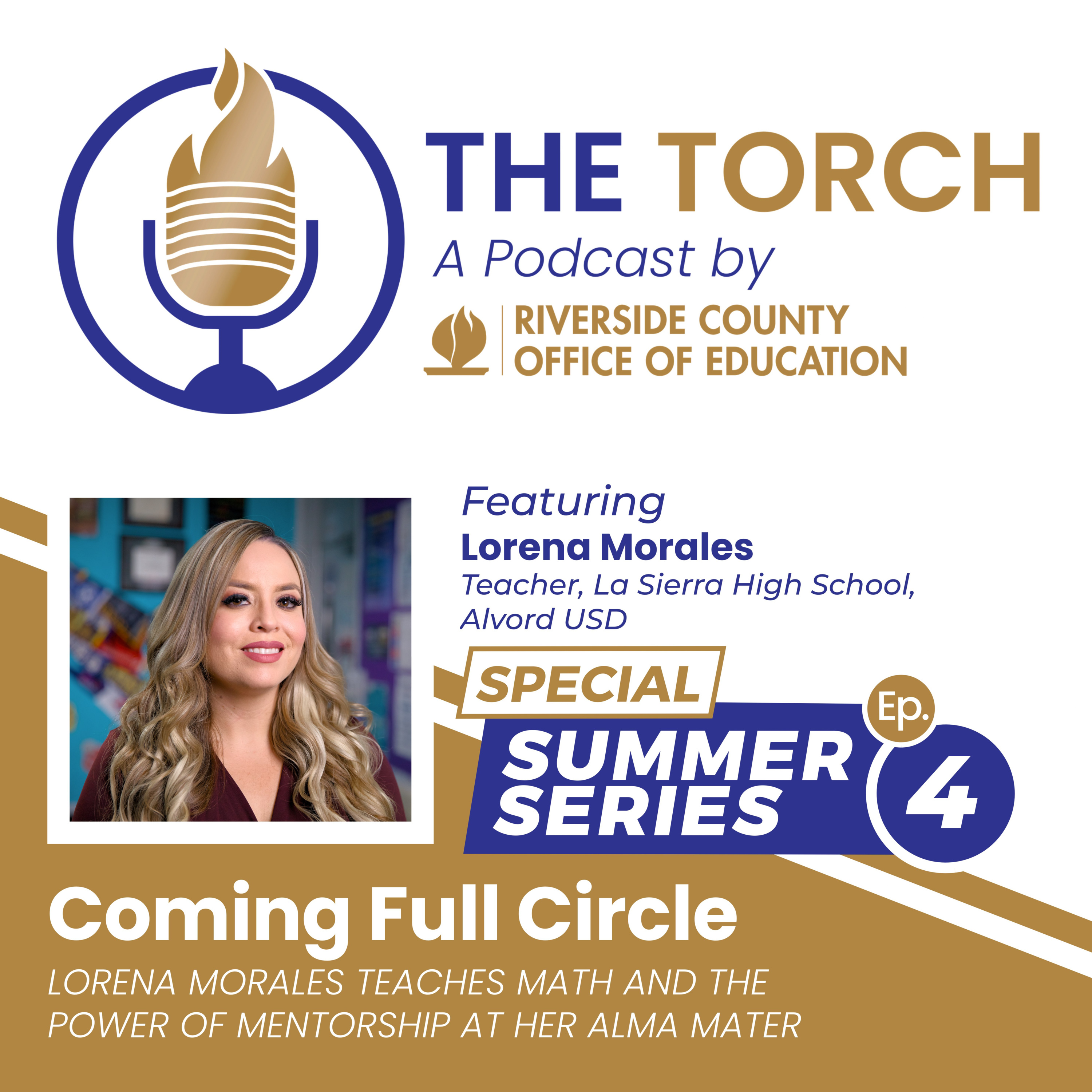 Coming Full Circle: Lorena Morales Teaches Math, AVID, and the Power of Mentorship at Her Alma Mater – The Torch: Summer Series Ep.4 episode artwork