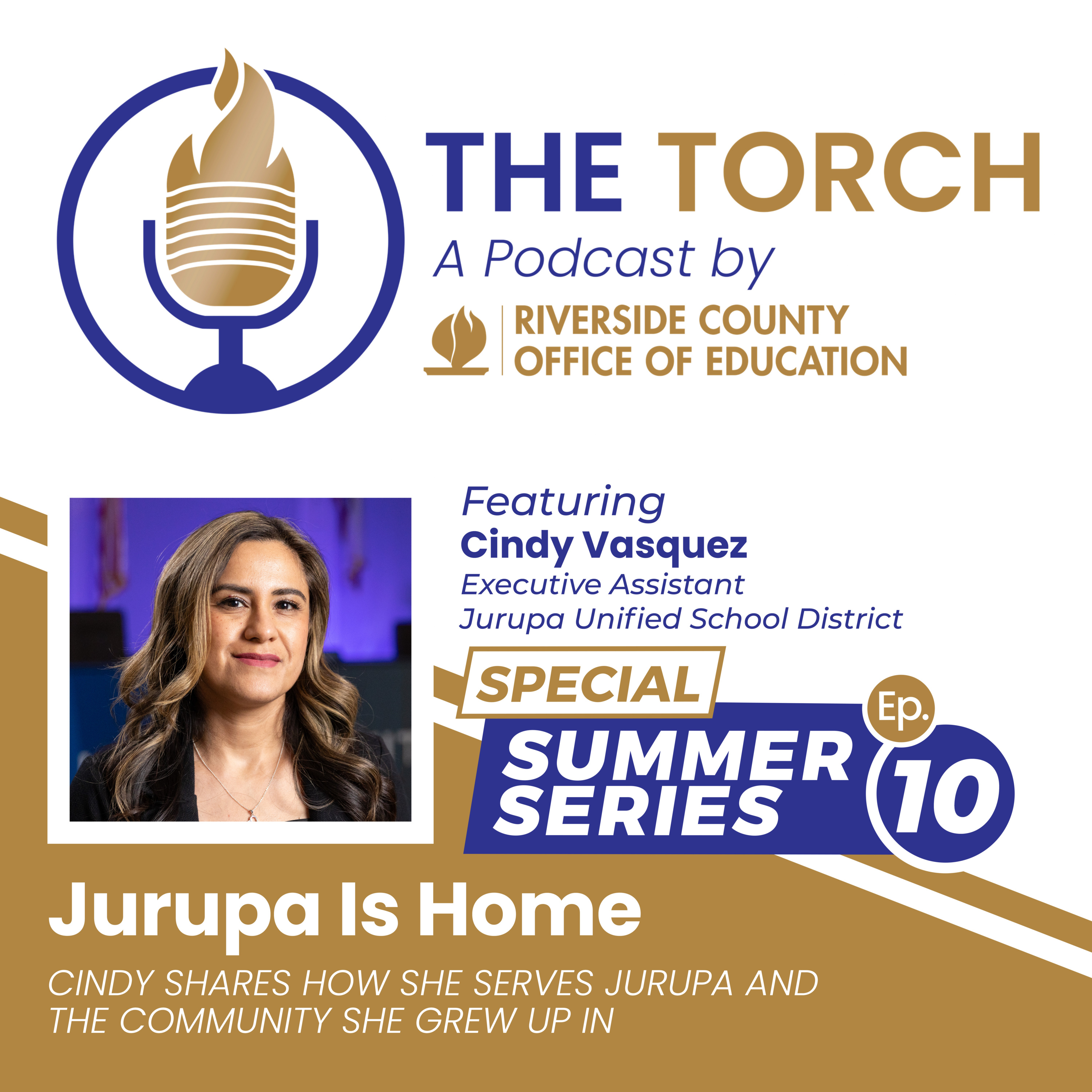 Jurupa Is Home: Product of Jurupa, Serves Jurupa For Years - The Torch: Summer Series Ep. 10 episode artwork