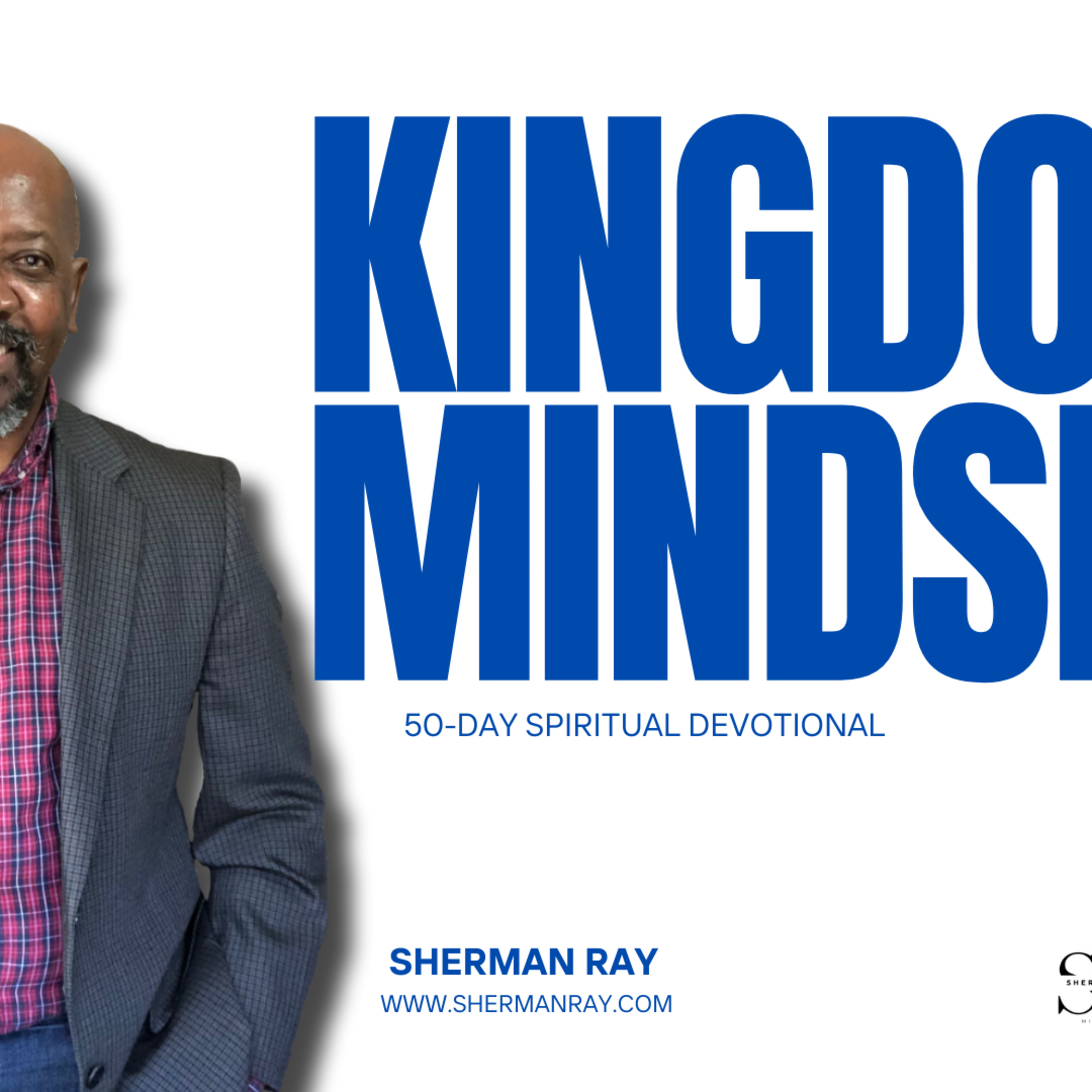 Sherman Ray Podcast- Kingdom Mindset- Day 38- Let the Peace of God Reign in  episode artwork