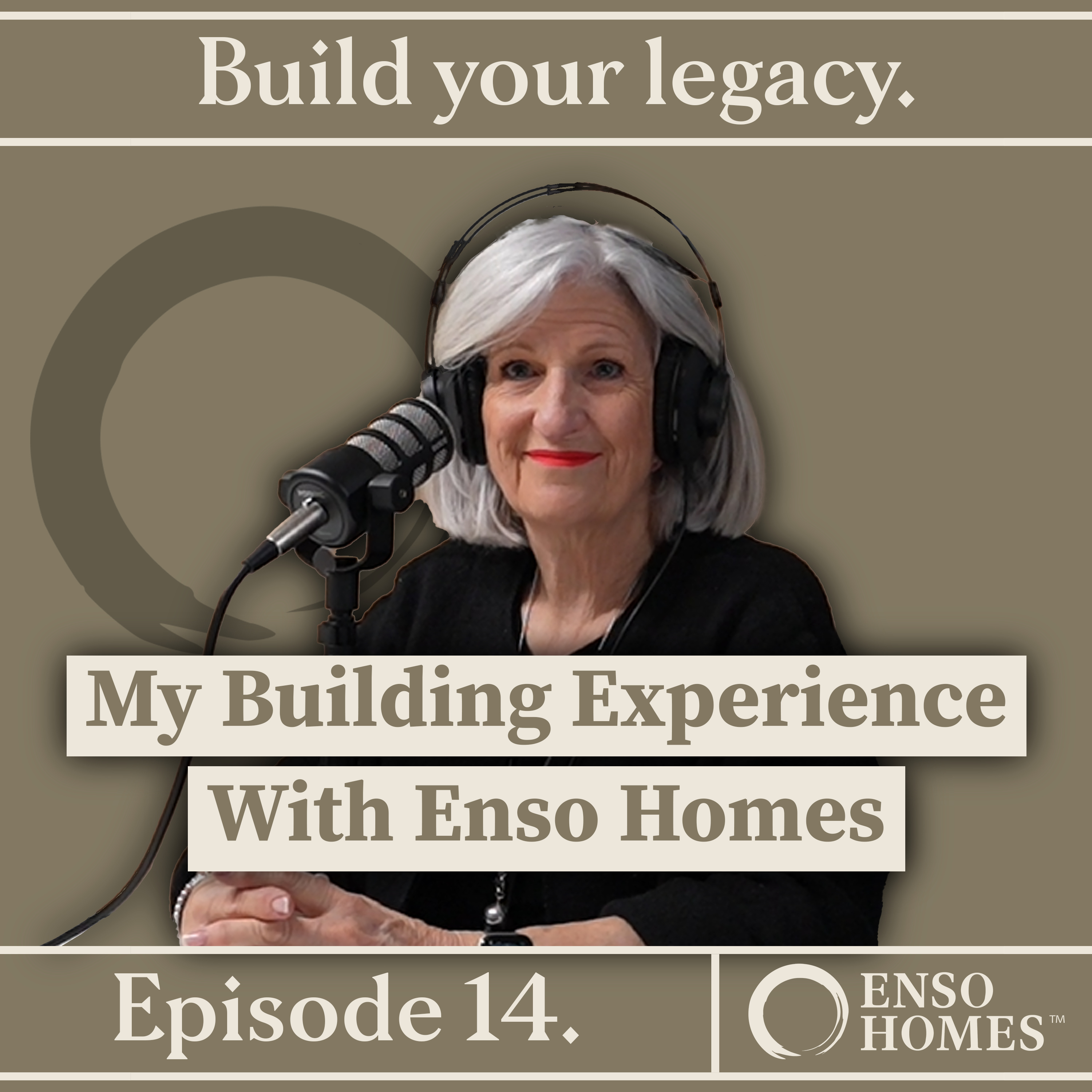 Building your legacy with Enso Homes Podcast