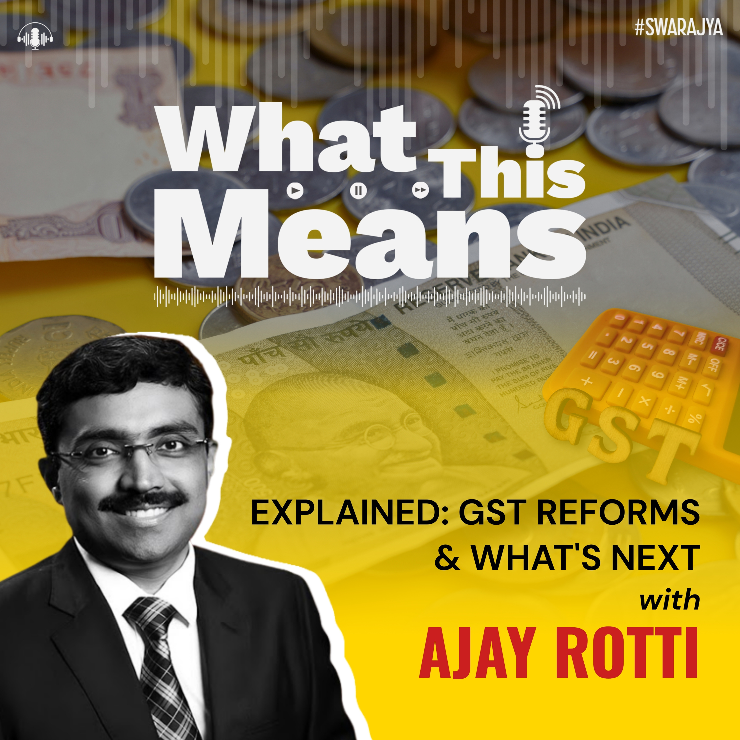 EP133: GST Reforms Explained & What’s Next With Ajay Rotti