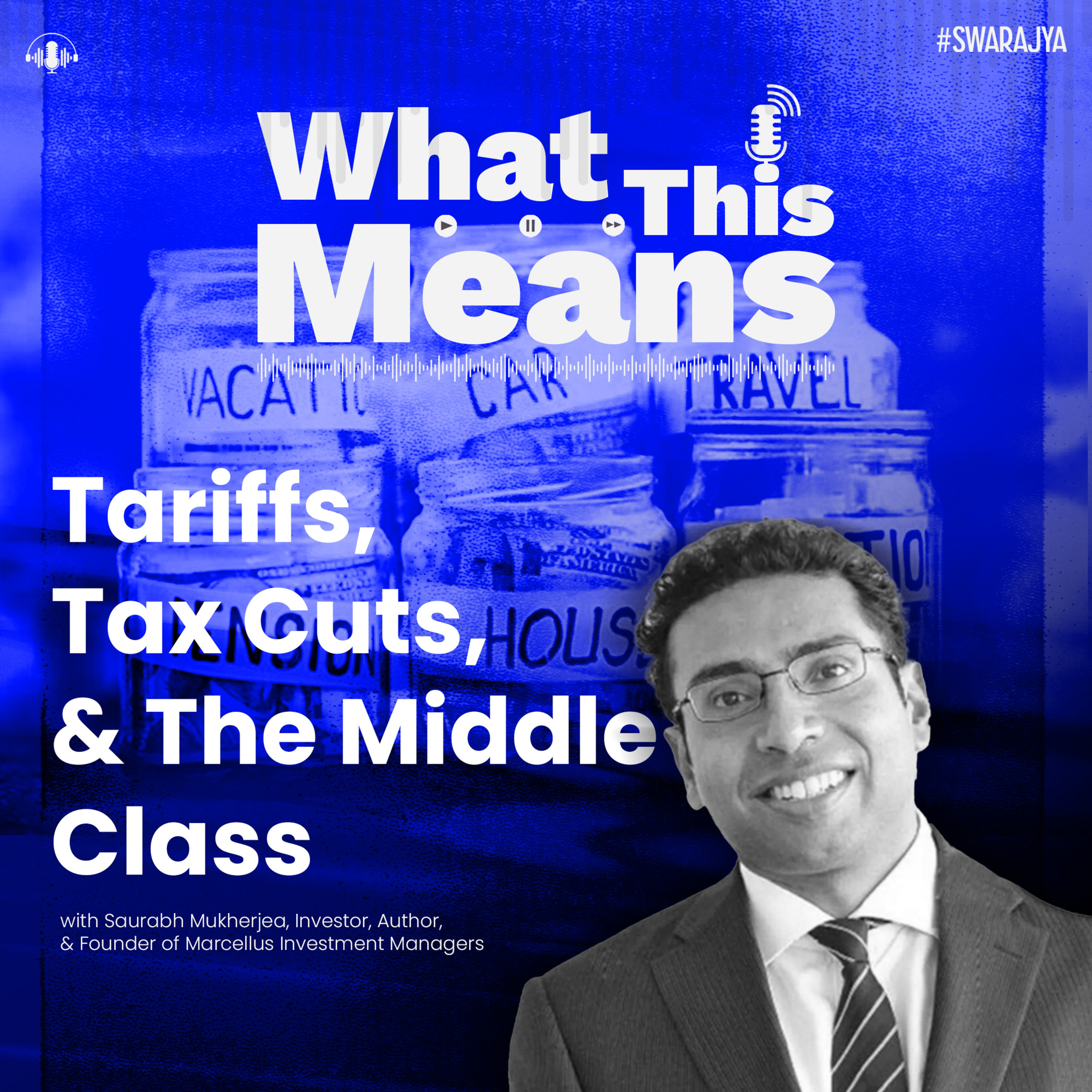 EP136: Tariffs, Tax Cuts, Middle Class & The Gig Economy With Saurabh Mukherjea