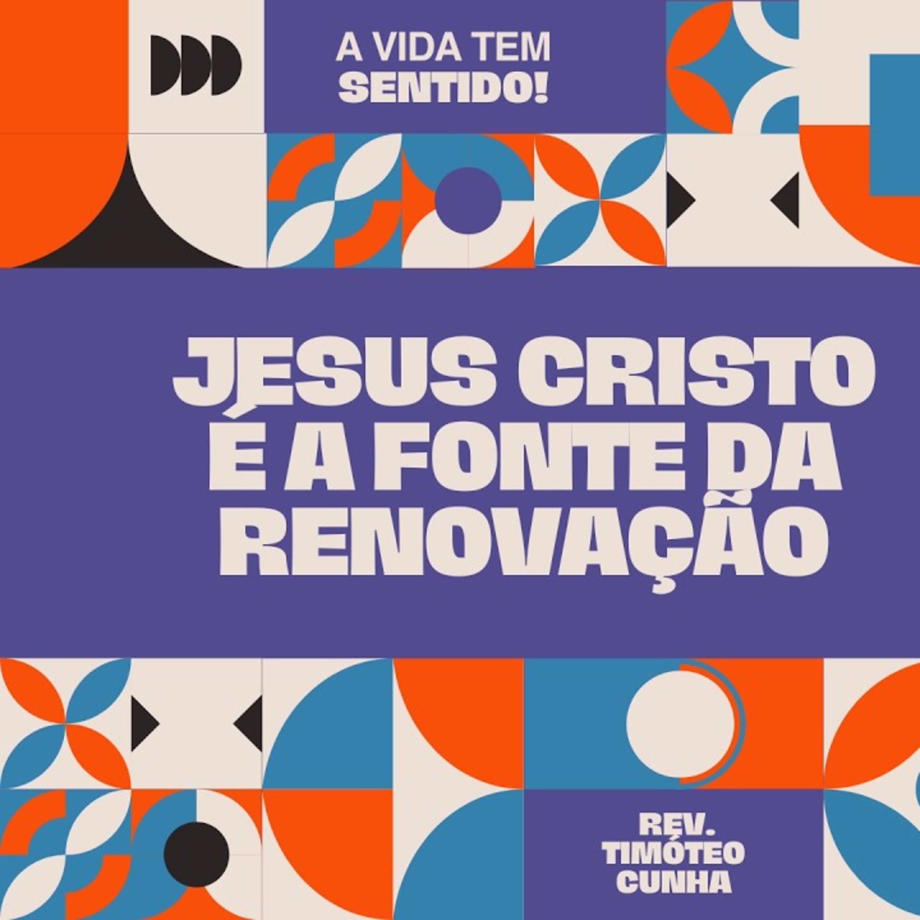 Jesus Cristo é a fonte da renovação – Rev. Timóteo Cunha episode artwork