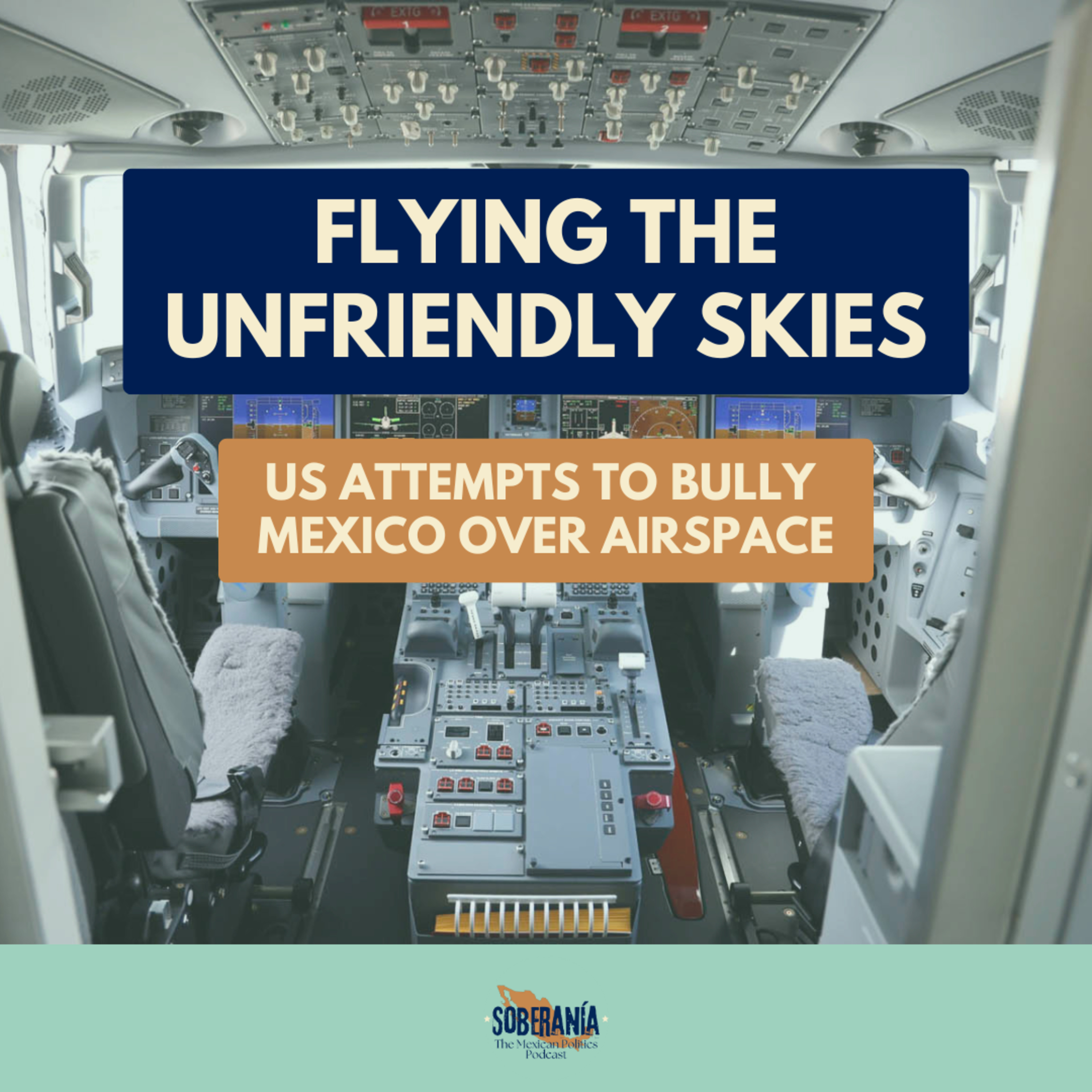 Flying the Unfriendly Skies: US Attempts to Bully Mexico Over Airspace