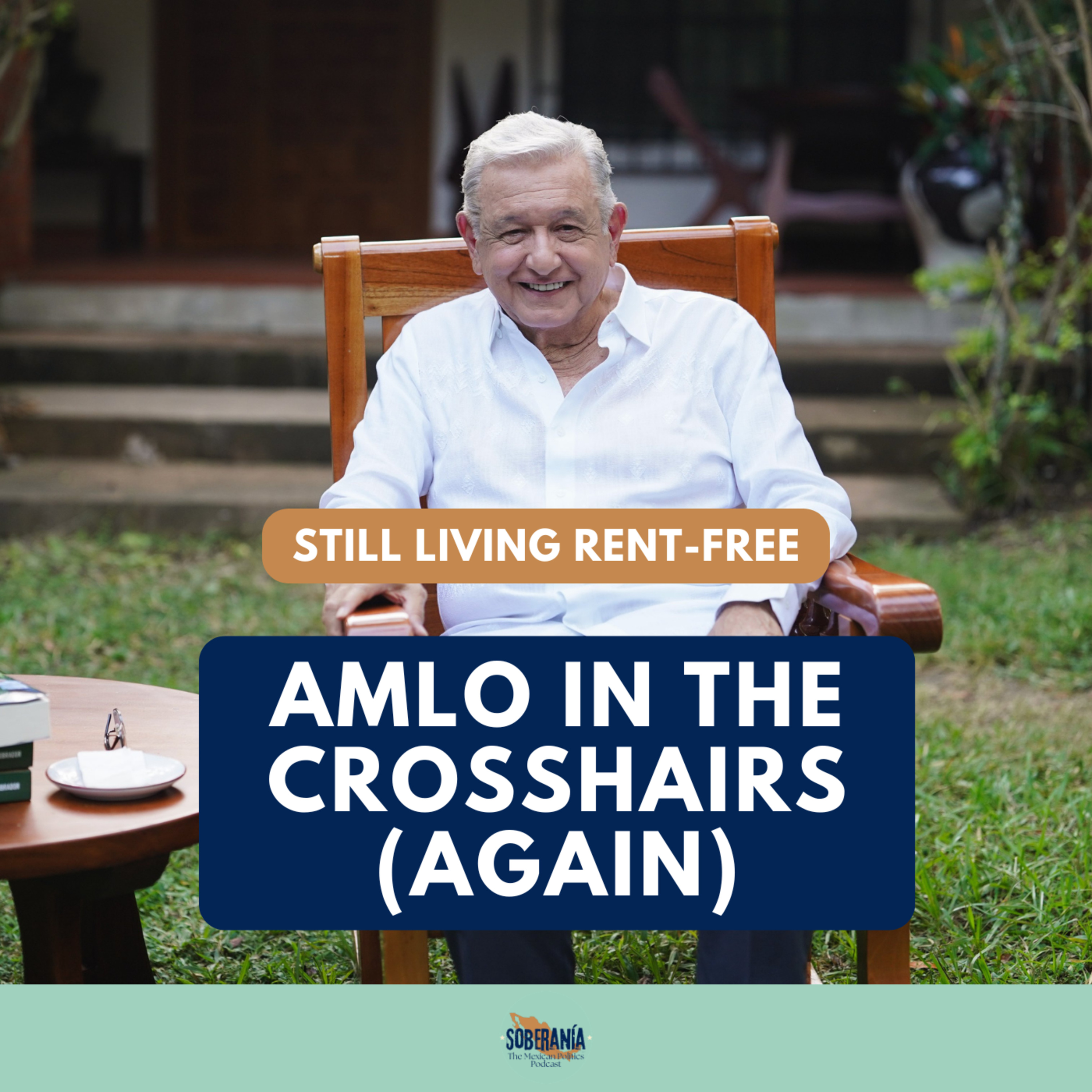 AMLO in the Crosshairs (Again) episode artwork