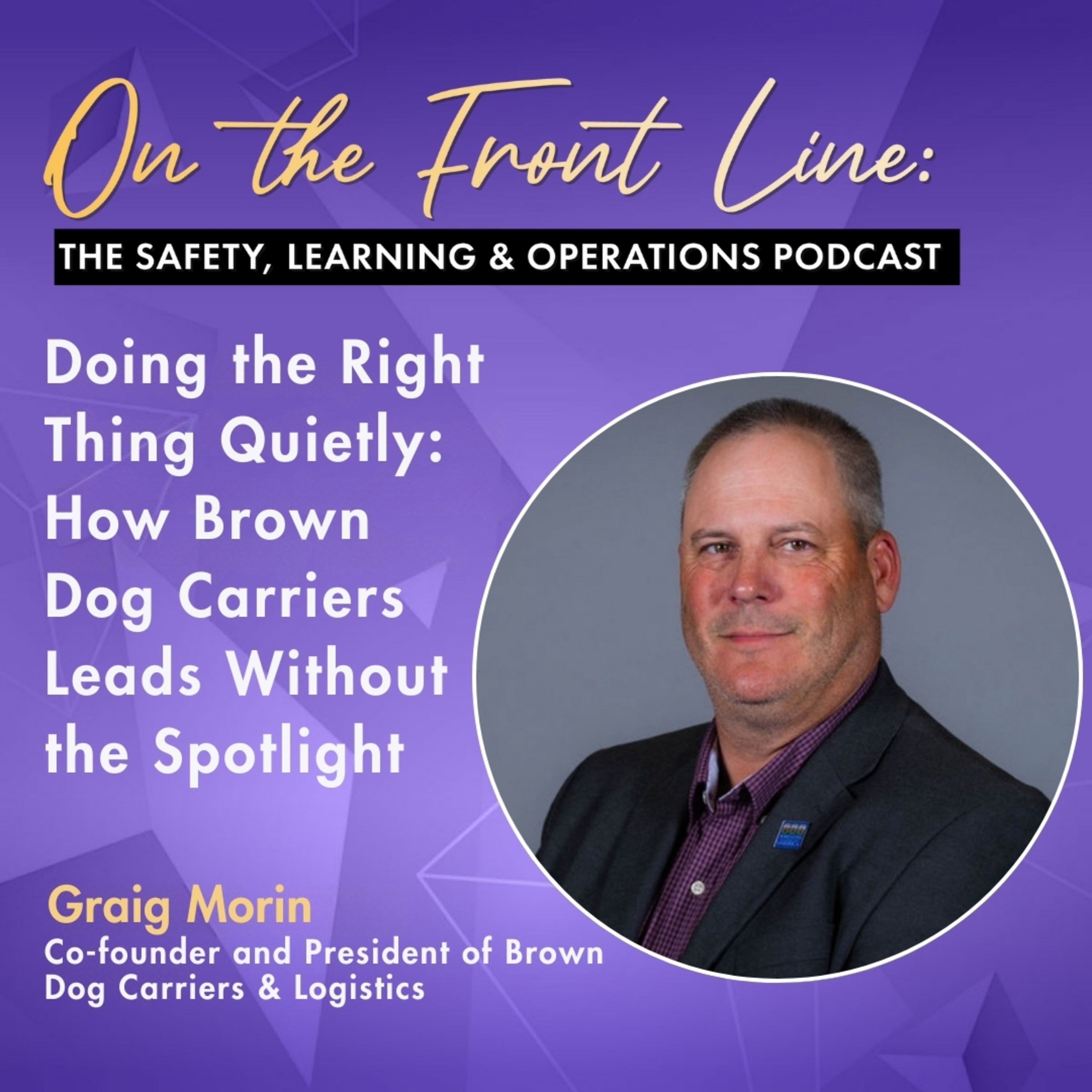 Doing the Right Thing Quietly: Leadership Lessons from Brown Dog Carriers | Graig Morin episode artwork