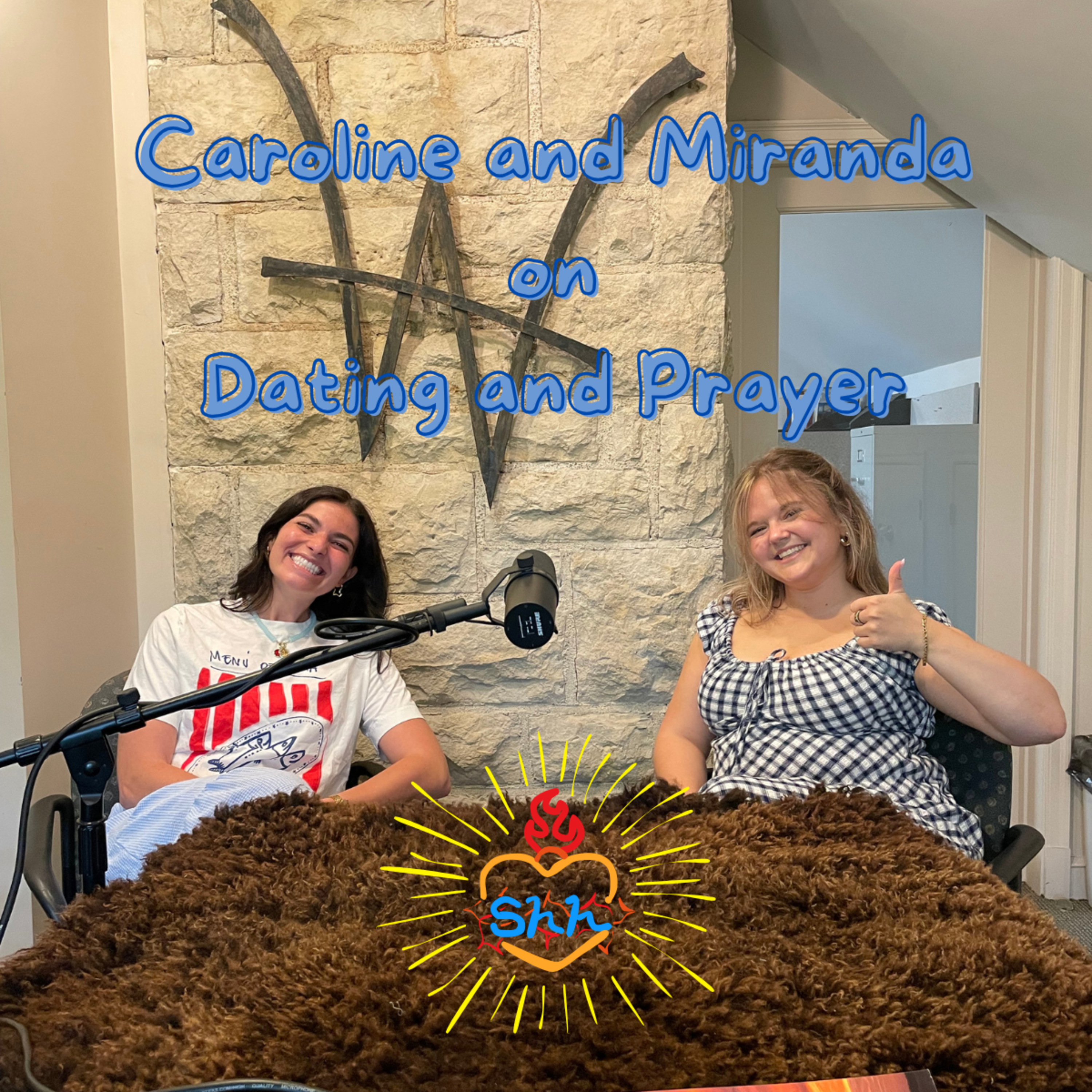 #69 Caroline and Miranda: On dating and prayer! episode artwork