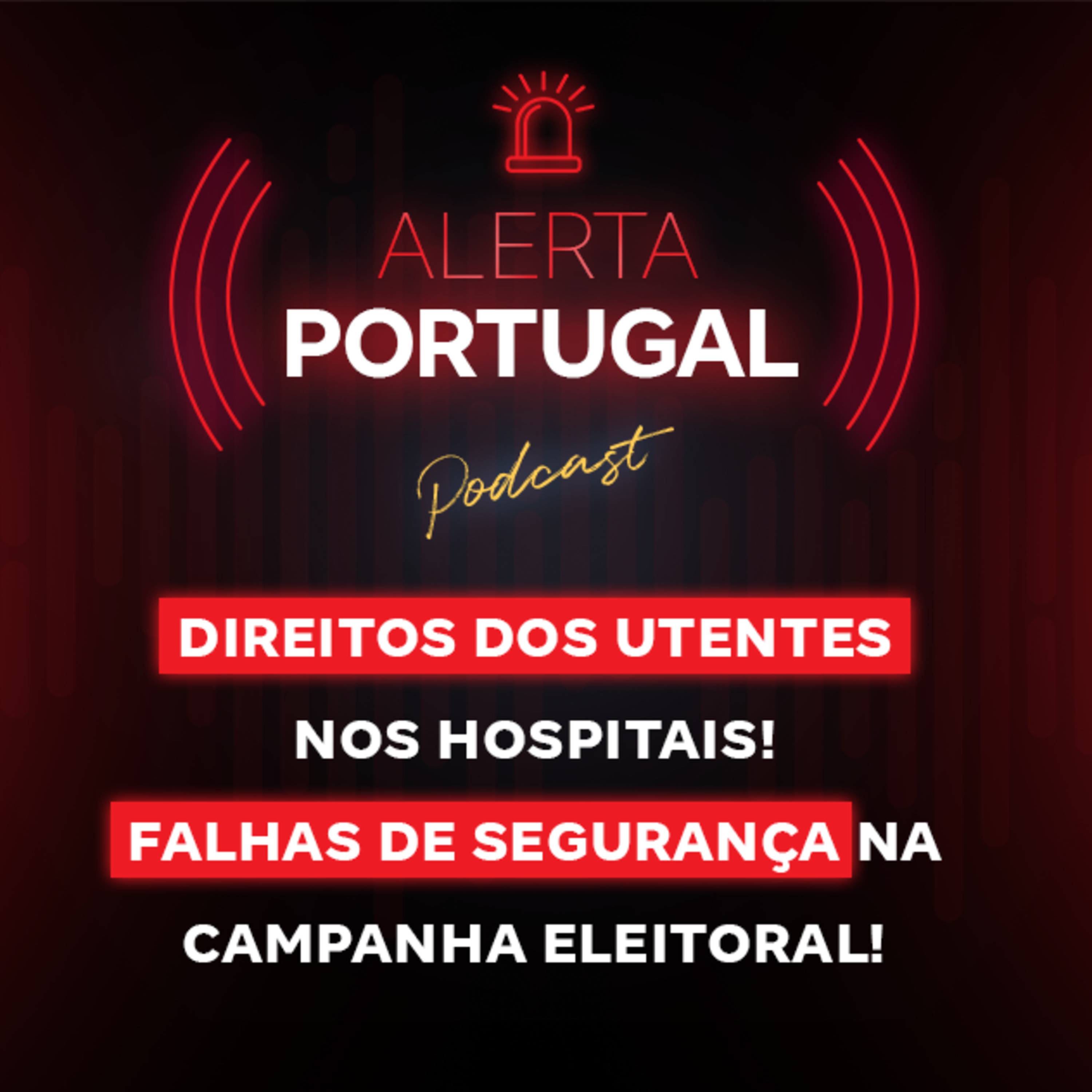 Direitos dos utentes nos hospitais! Falhas de segurança na campanha eleitoral! episode artwork