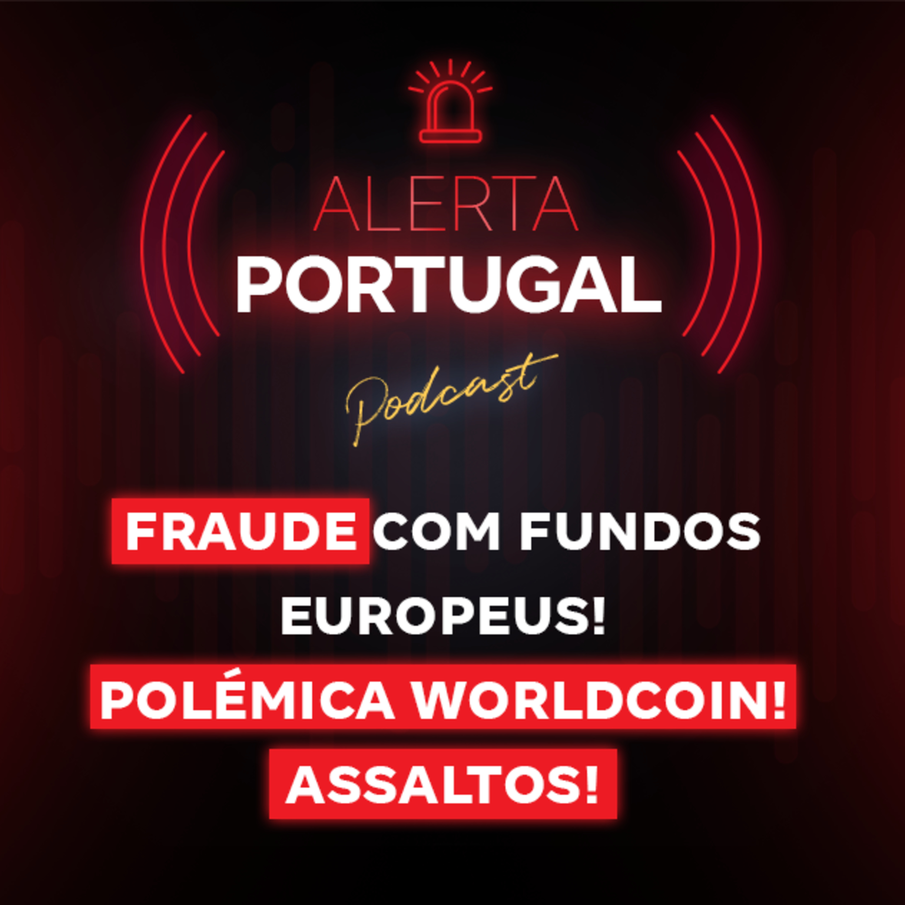 Fraude com fundos europeus! Polémica Worldcoin! Assaltos a máquinas de tabaco! episode artwork