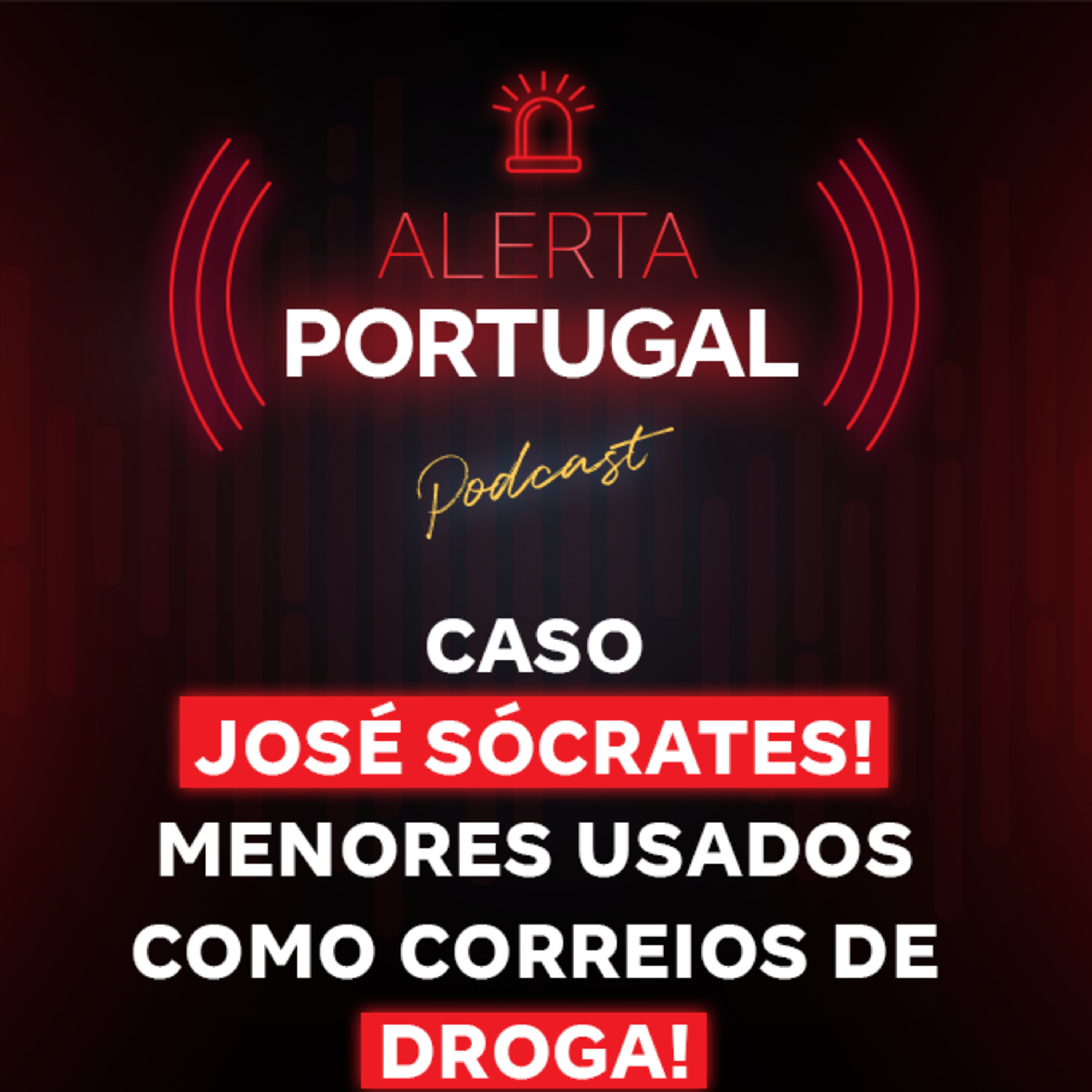 Caso José Sócrates! Menores usados como correios de droga! episode artwork