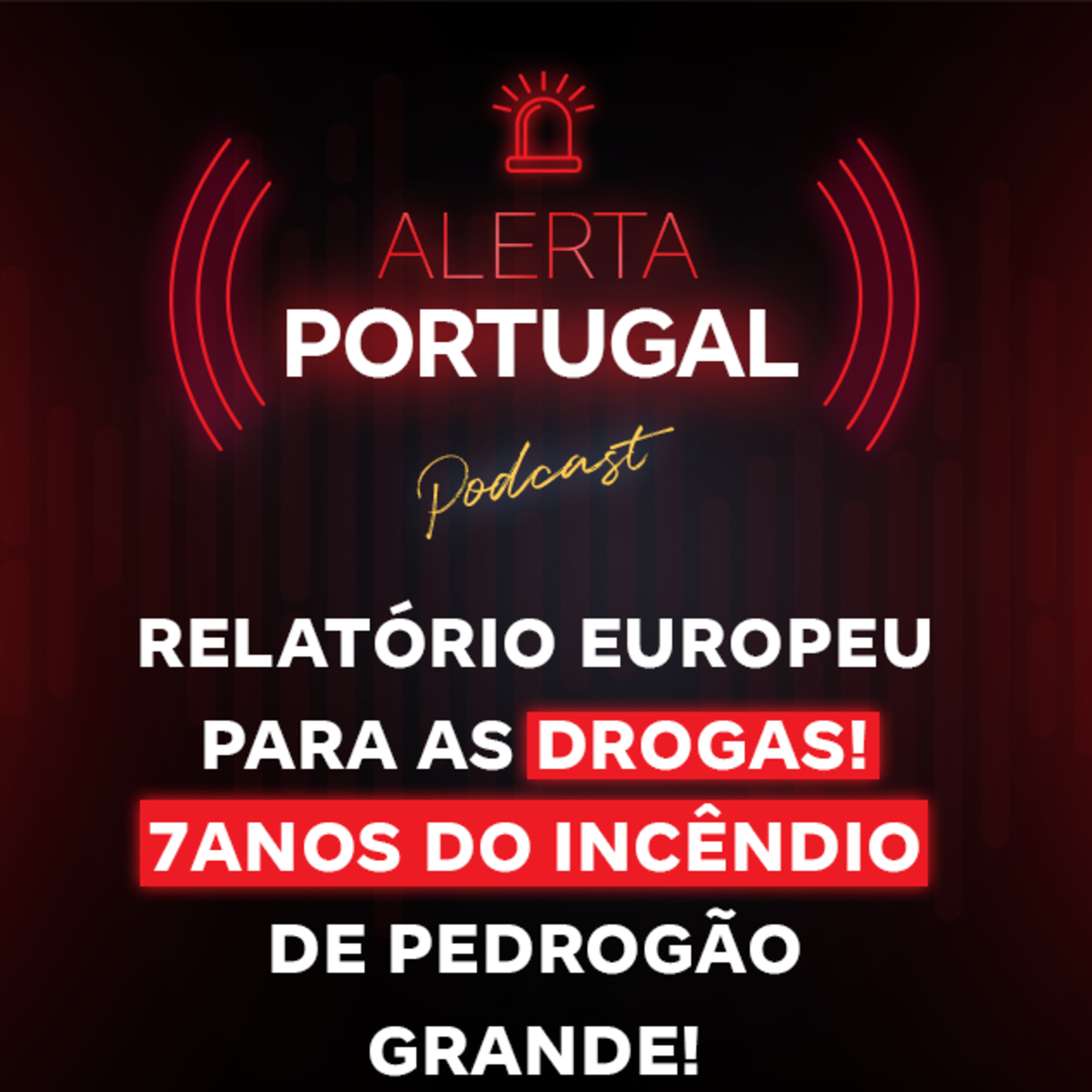 Relatório Europeu para as drogas! 7 anos do incêndio de Pedrogão Grande! episode artwork