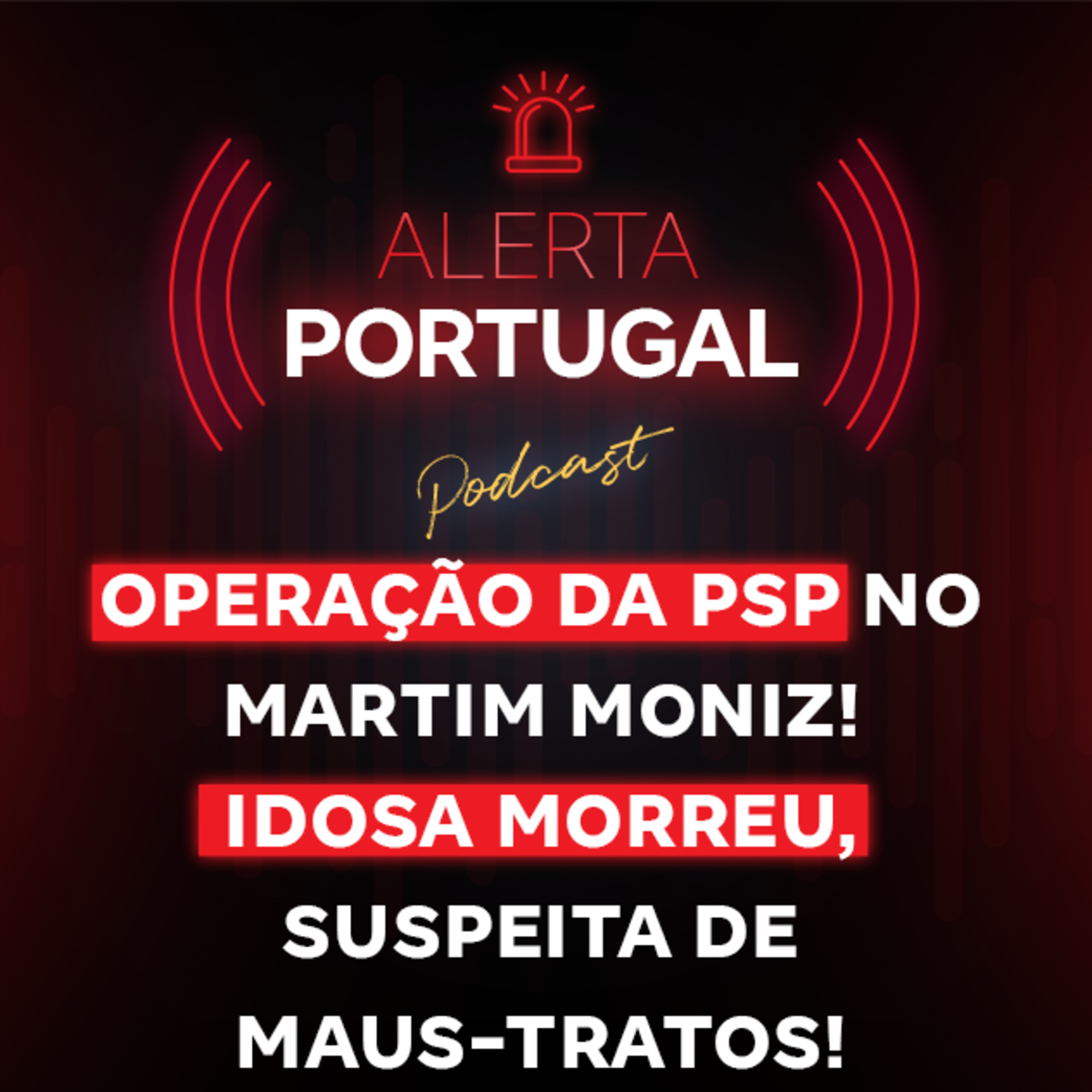 Operação da PSP no Martim Moniz! Idosa morreu, suspeita de maus-tratos! episode artwork