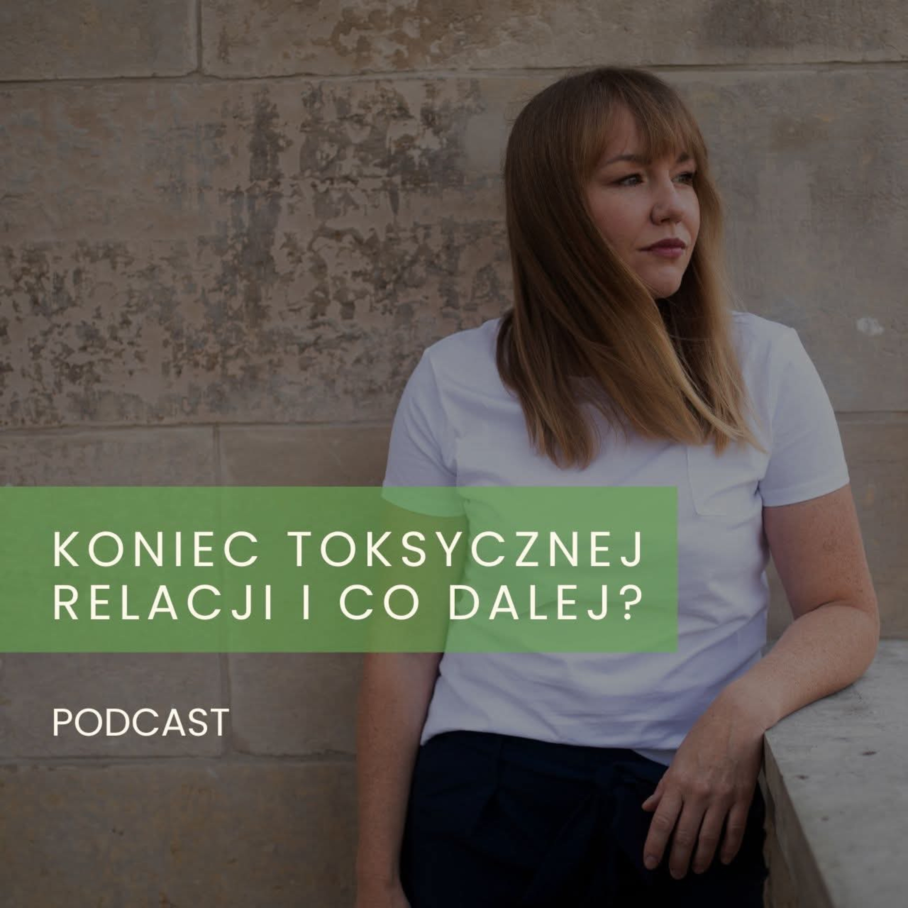 Koniec toksycznej relacji i co dalej? episode artwork