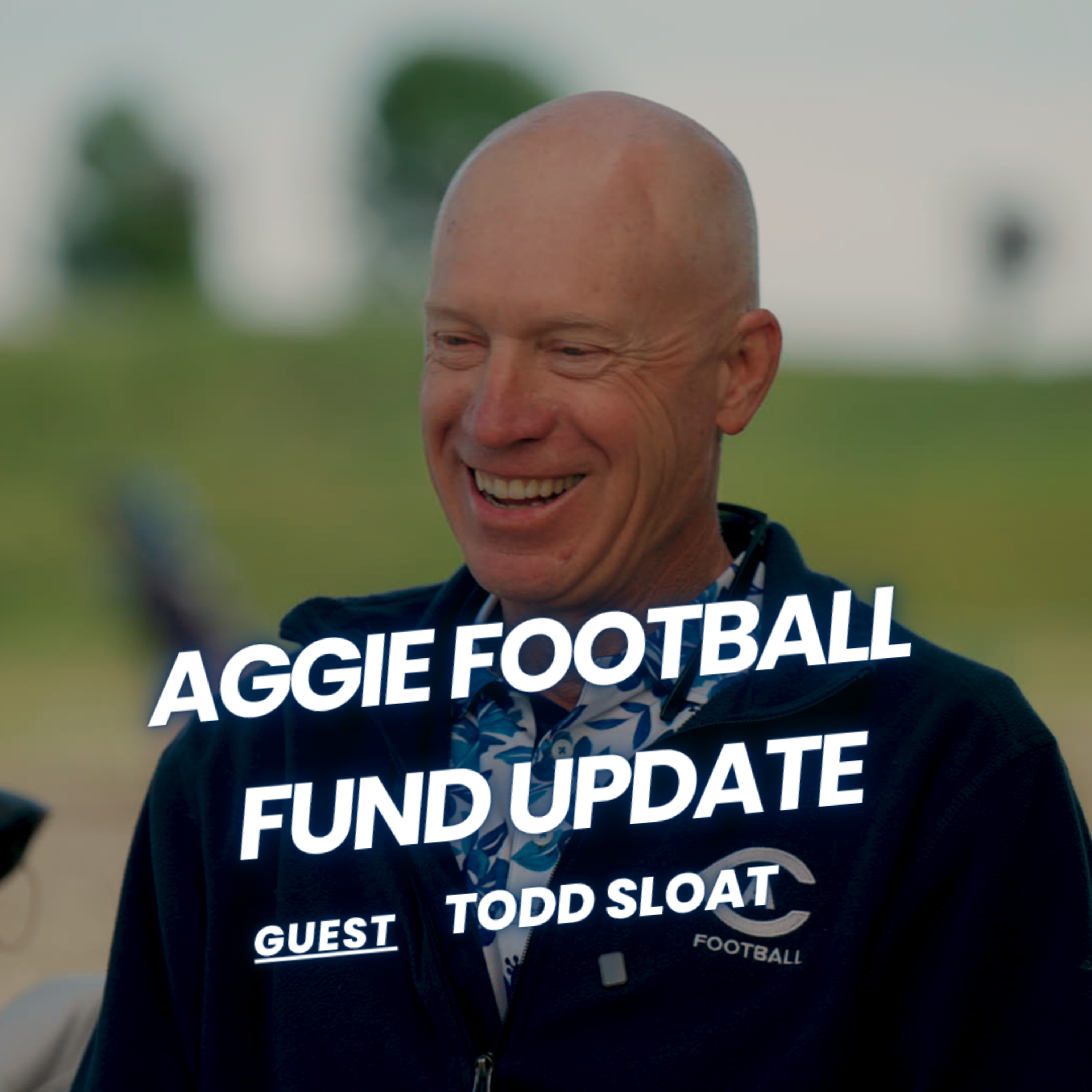 No Detail Is Too Small | Todd Sloat on Aggie Football Fund & the Future of Aggie Pride episode artwork