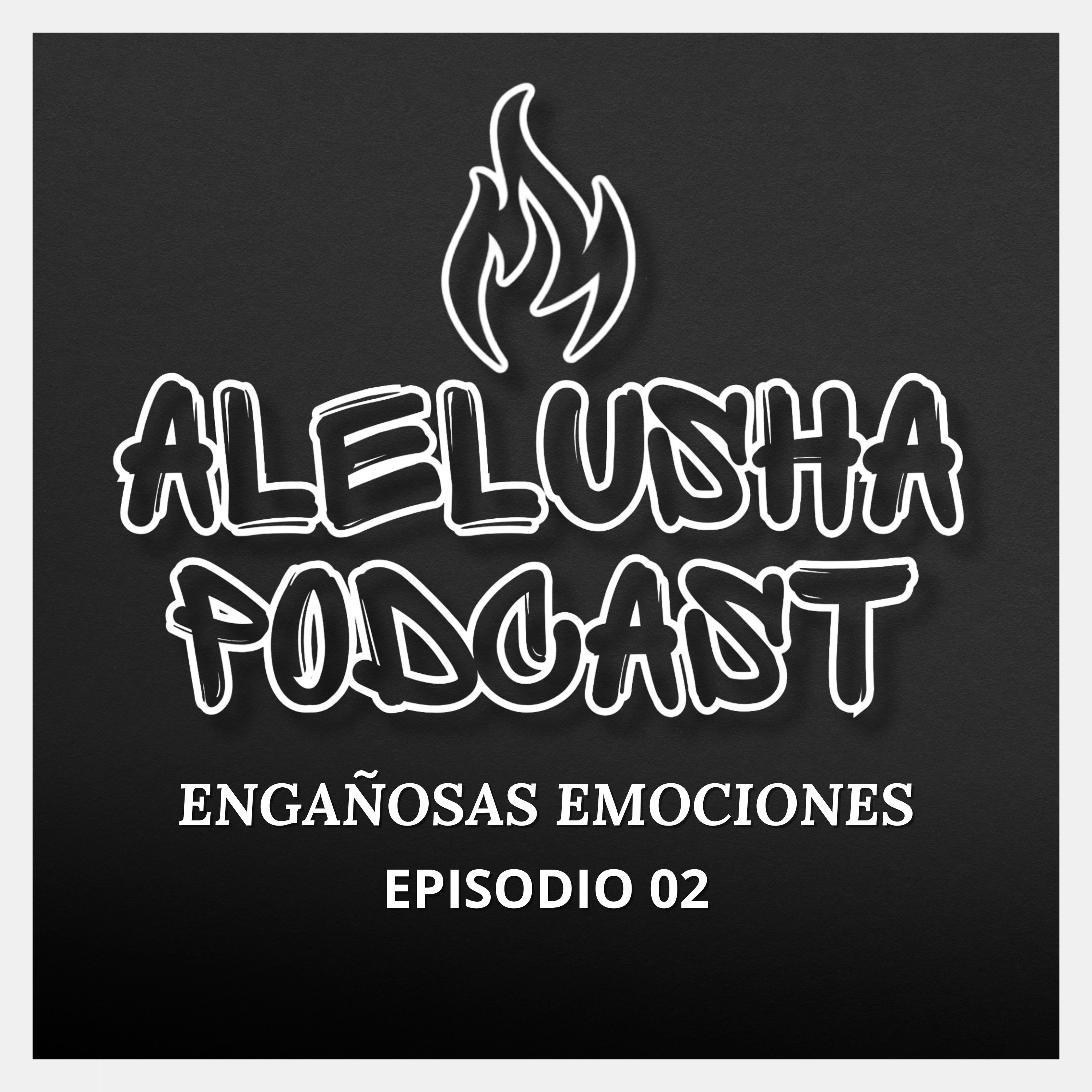 Engañosas Emociones - Episodio 02 - Alelusha Podcast episode artwork