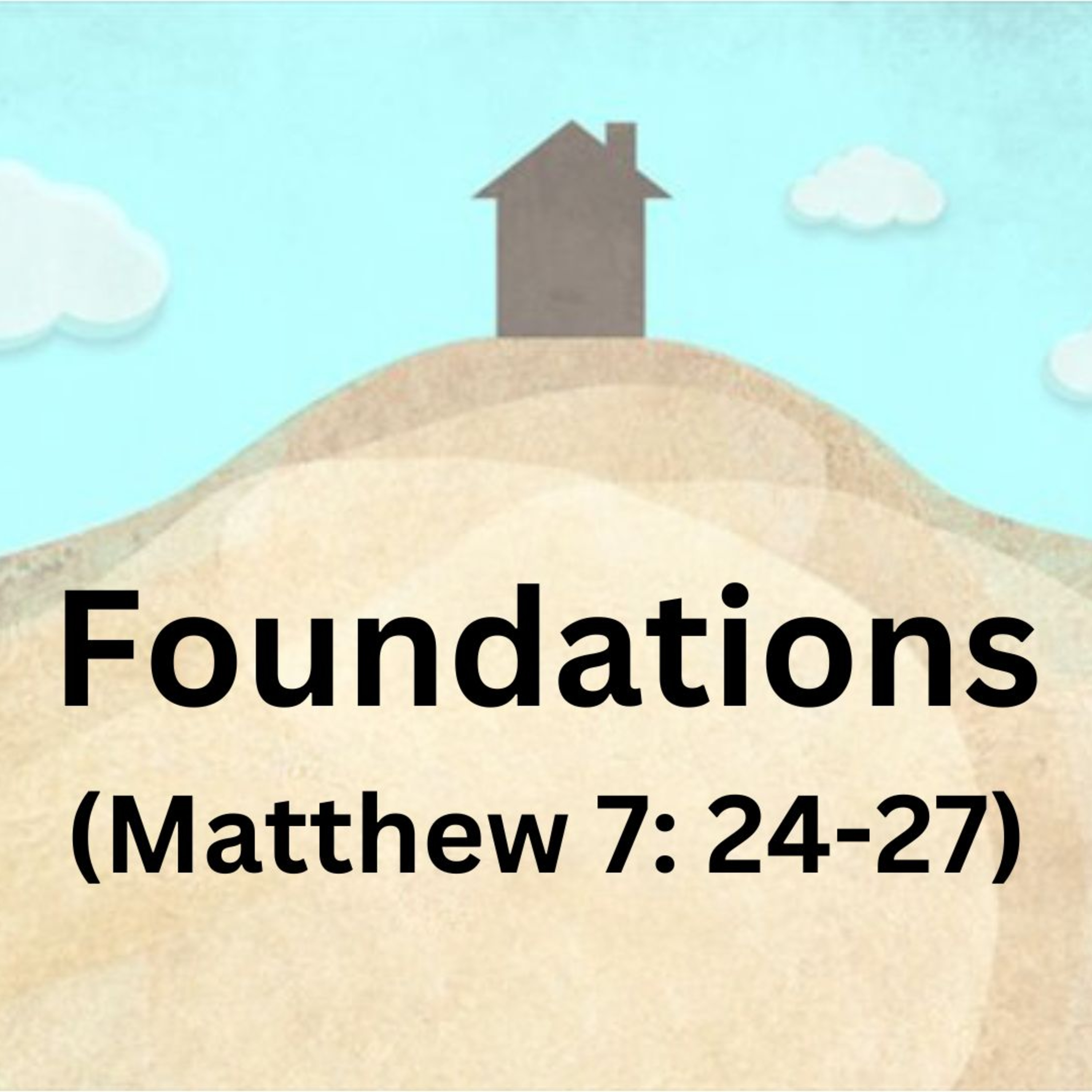 Foundations | Matthew 7: 24-27