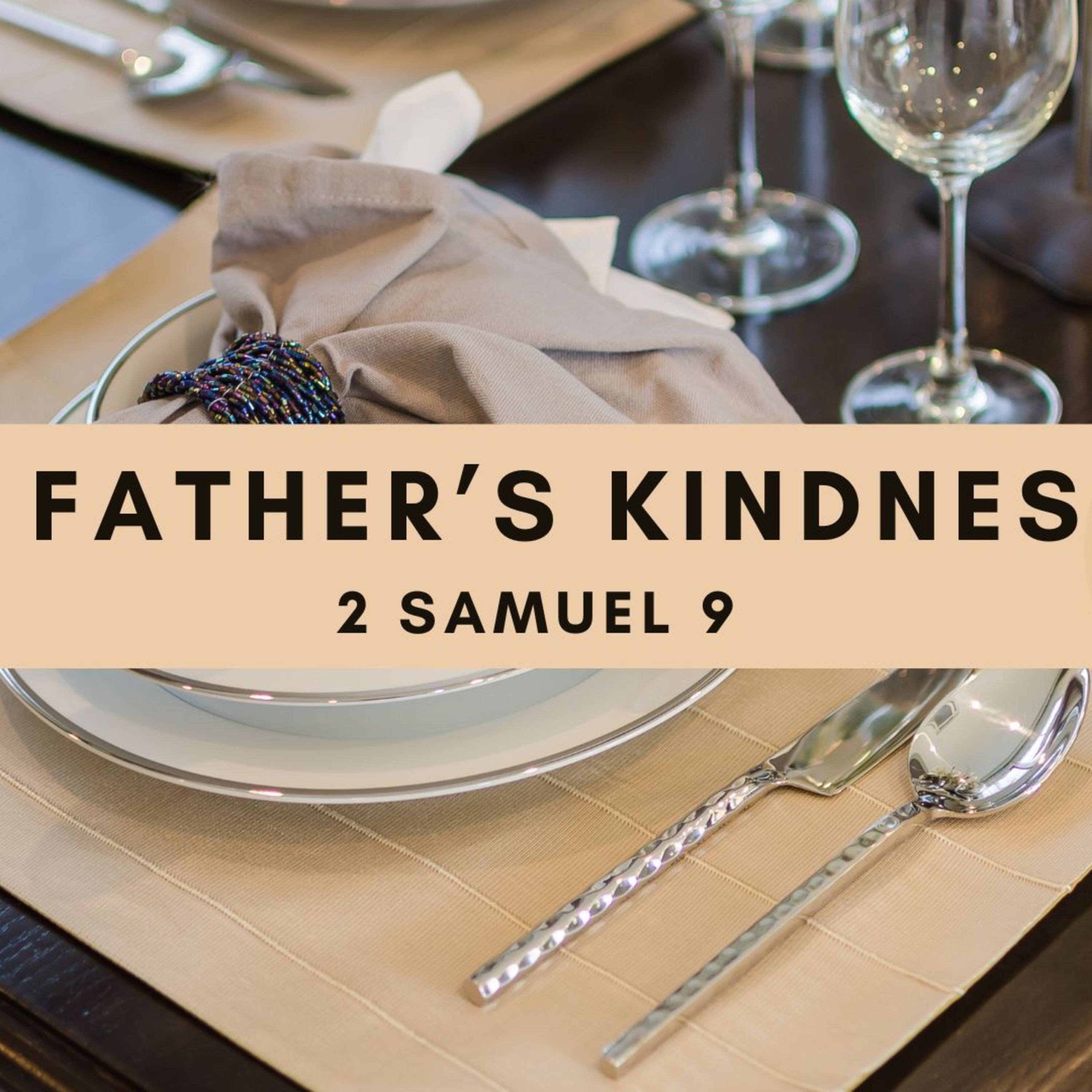 A Father's Kindness | 2 Samuel 9