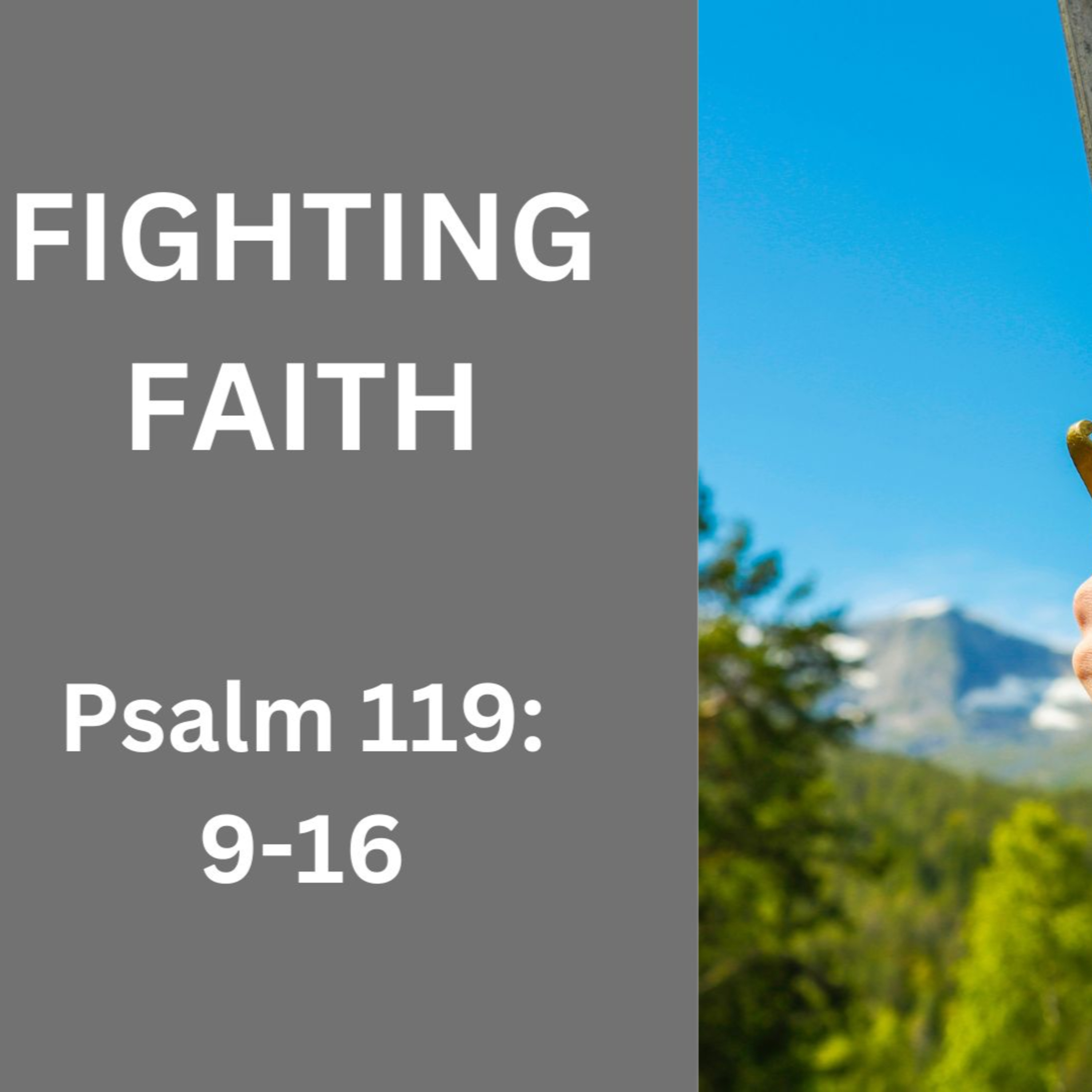 Fighting Faith | Psalm 119: 9-16