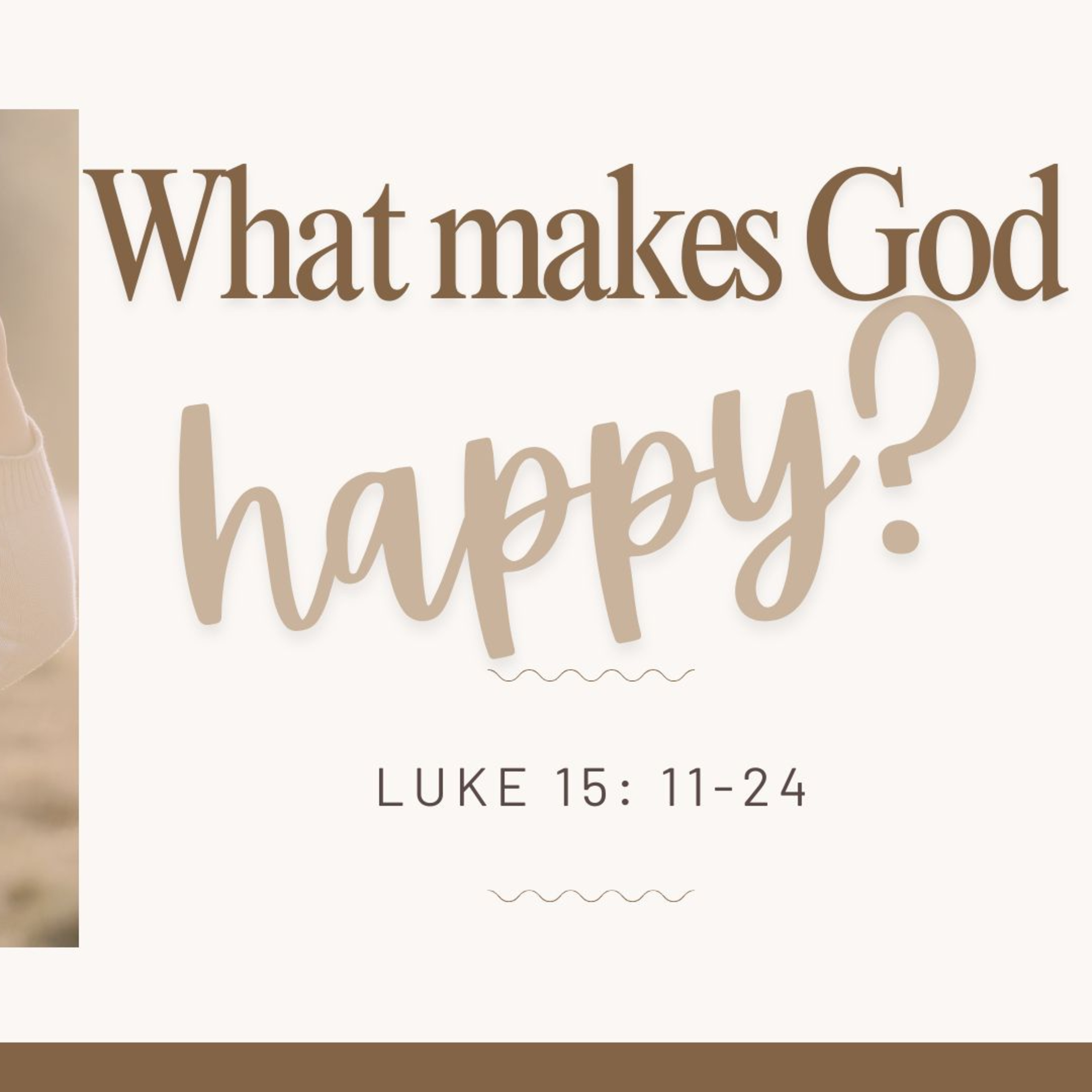 What makes God Happy? | Luke 15:11-24