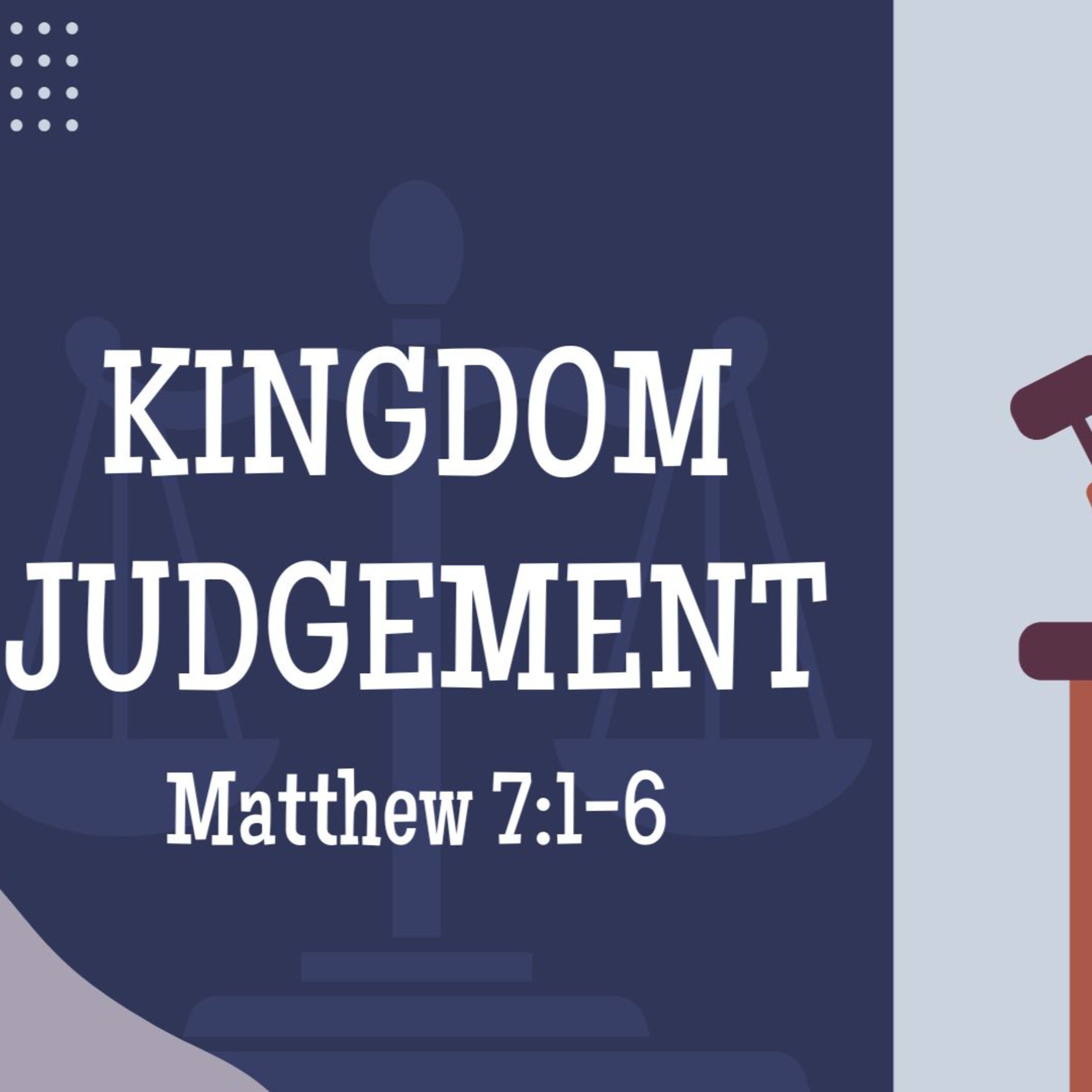 Kingdom Judgement | Matthew 7:1-6