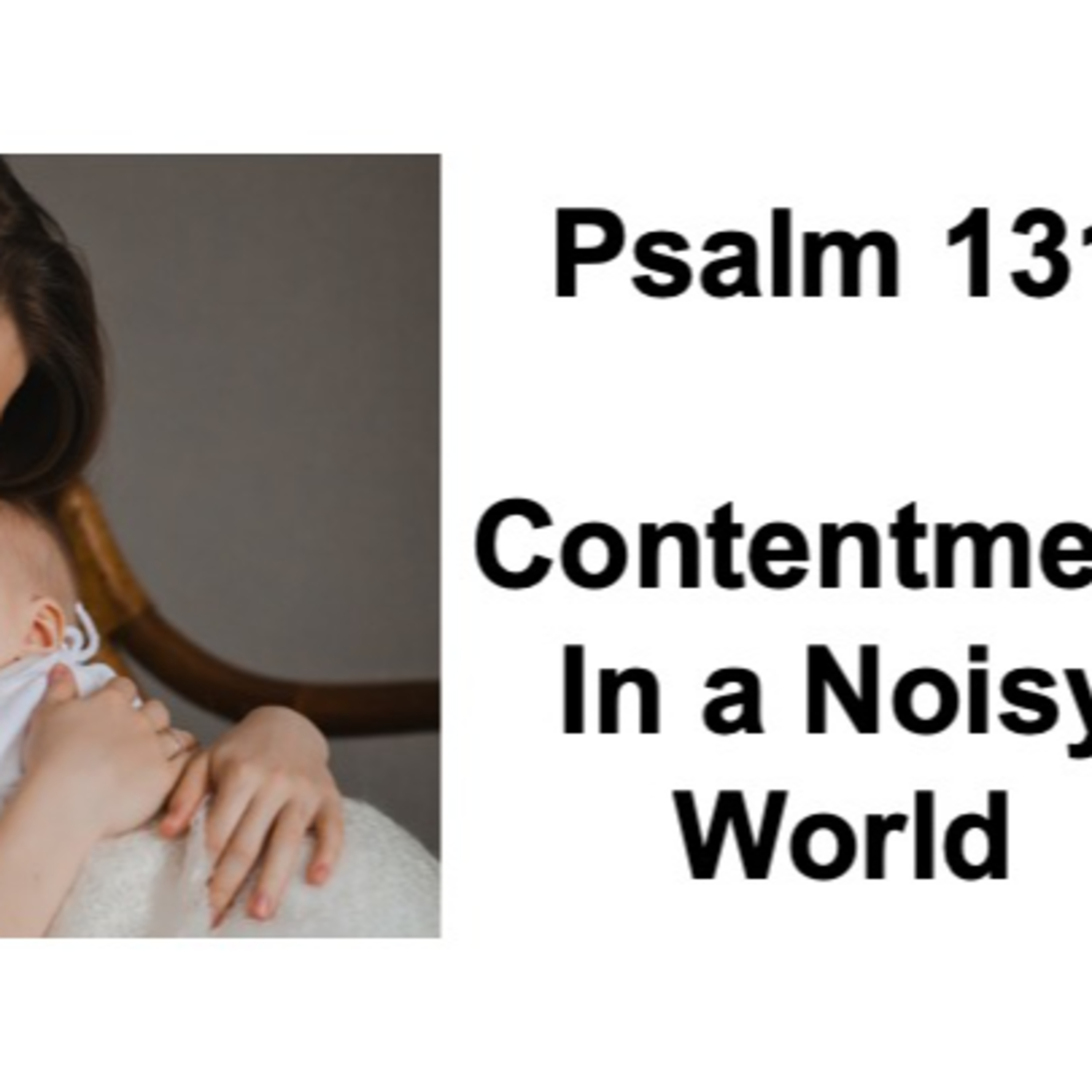 Contentment in a Noisy World | Psalm 131