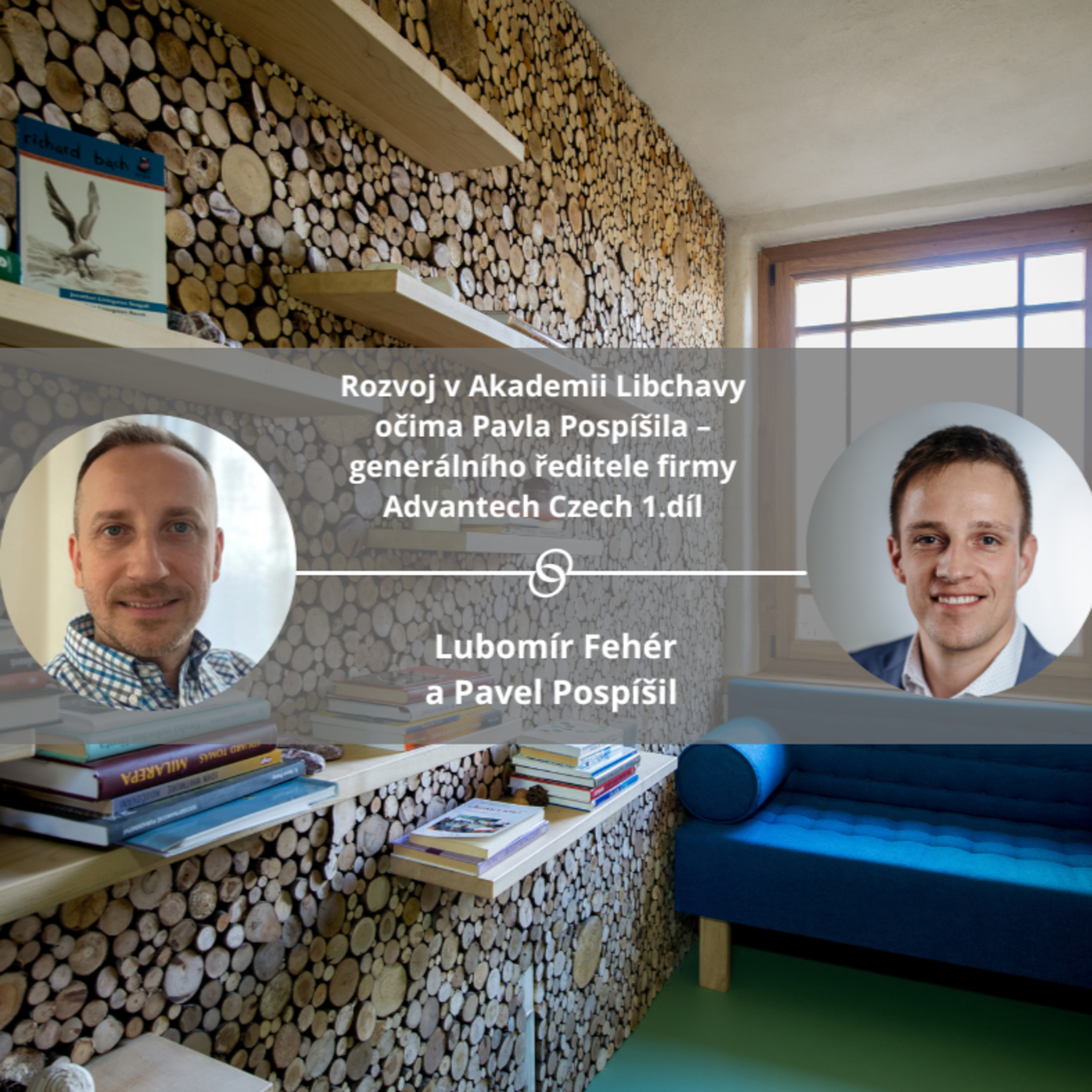 Rozvoj v Akademii Libchavy očima Pavla Pospíšila – generálního ředitele firmy Advantech Czech 1.díl #spokojeneavykonne episode artwork