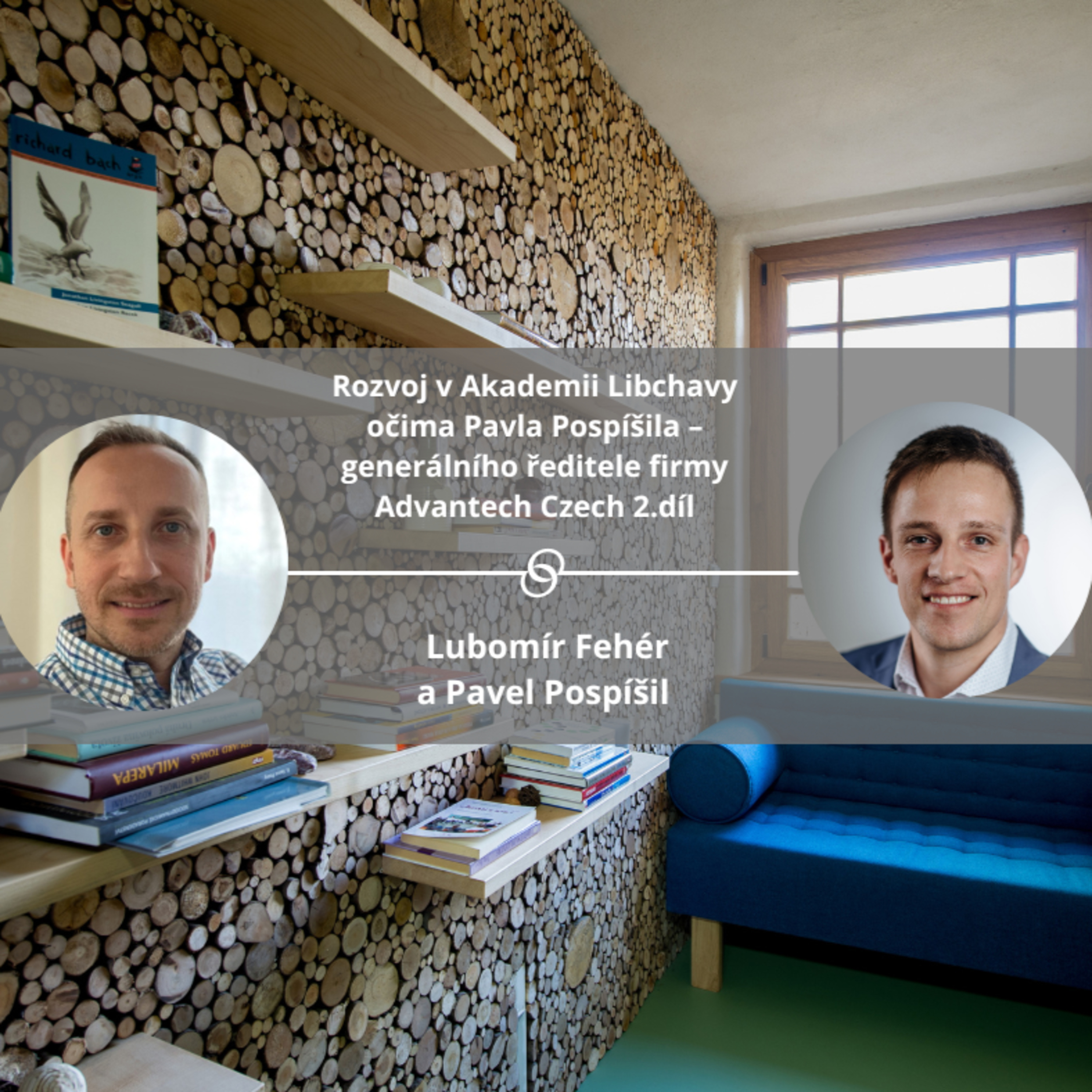 Rozvoj v Akademii Libchavy očima Pavla Pospíšila – generálního ředitele firmy Advantech Czech 2.díl #spokojeneavykonne episode artwork