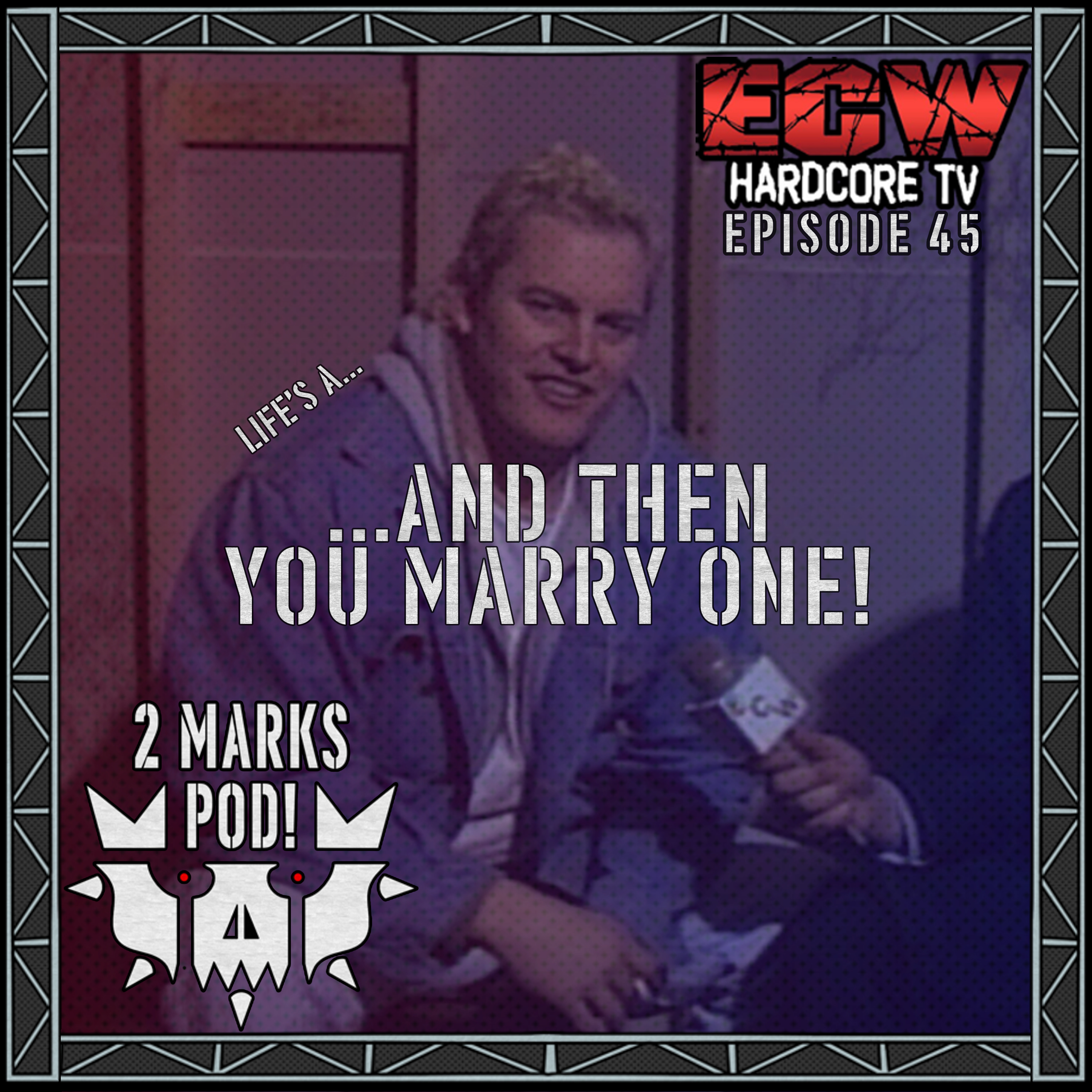 AND THEN YOU MARRY ONE! | ECW Hardcore TV Watch-Along Episode 45! episode artwork