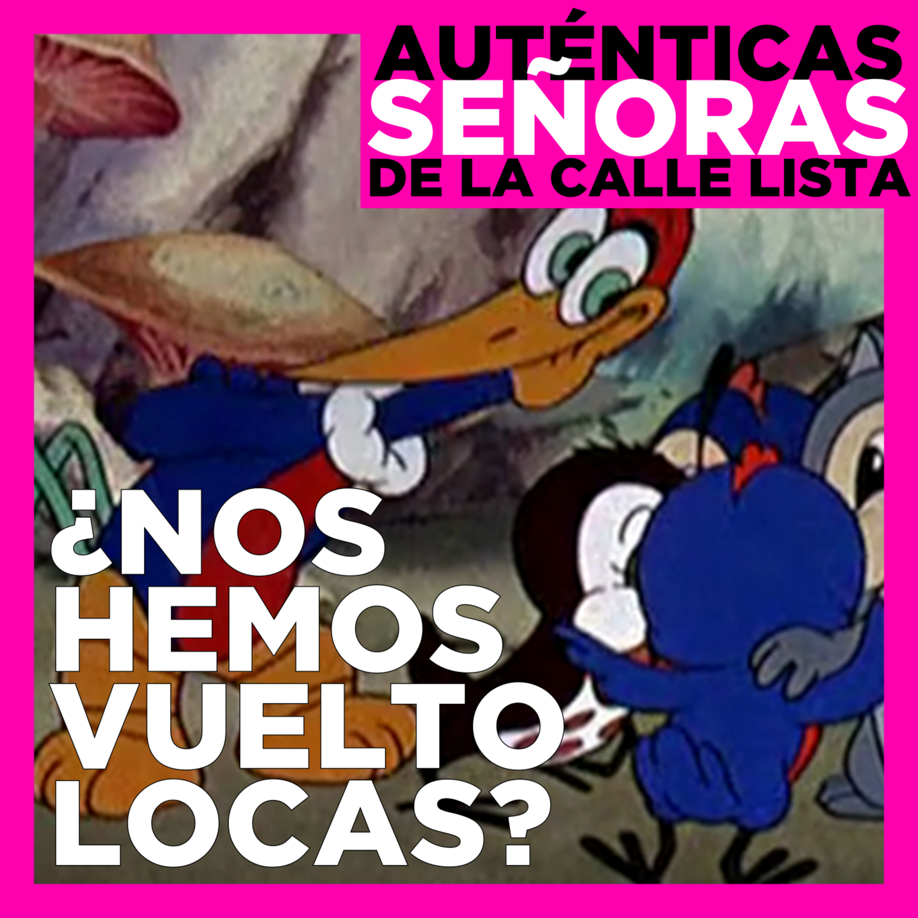 ¿Nos hemos vuelto locas?