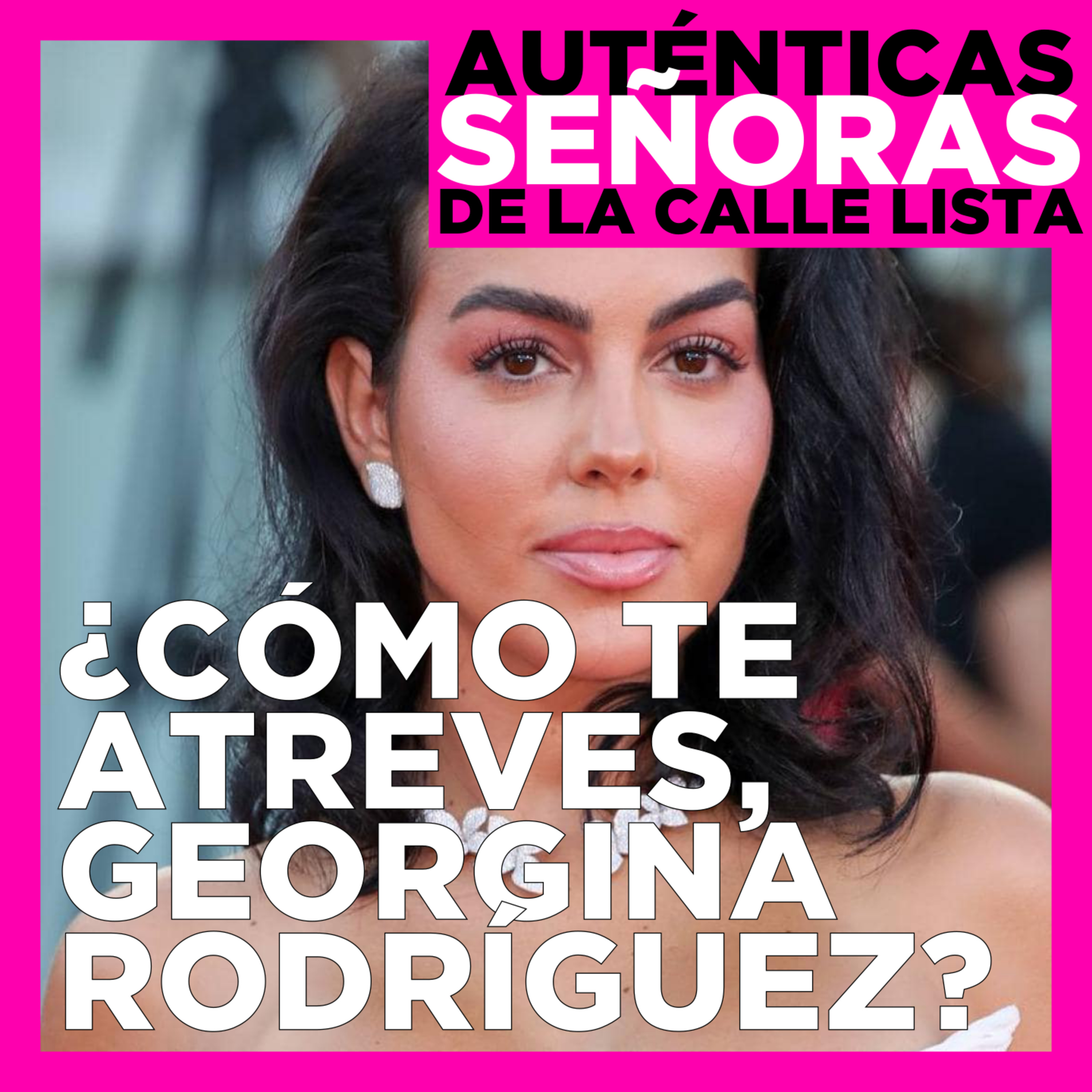 ¿Cómo te atreves, Georgina Rodríguez?