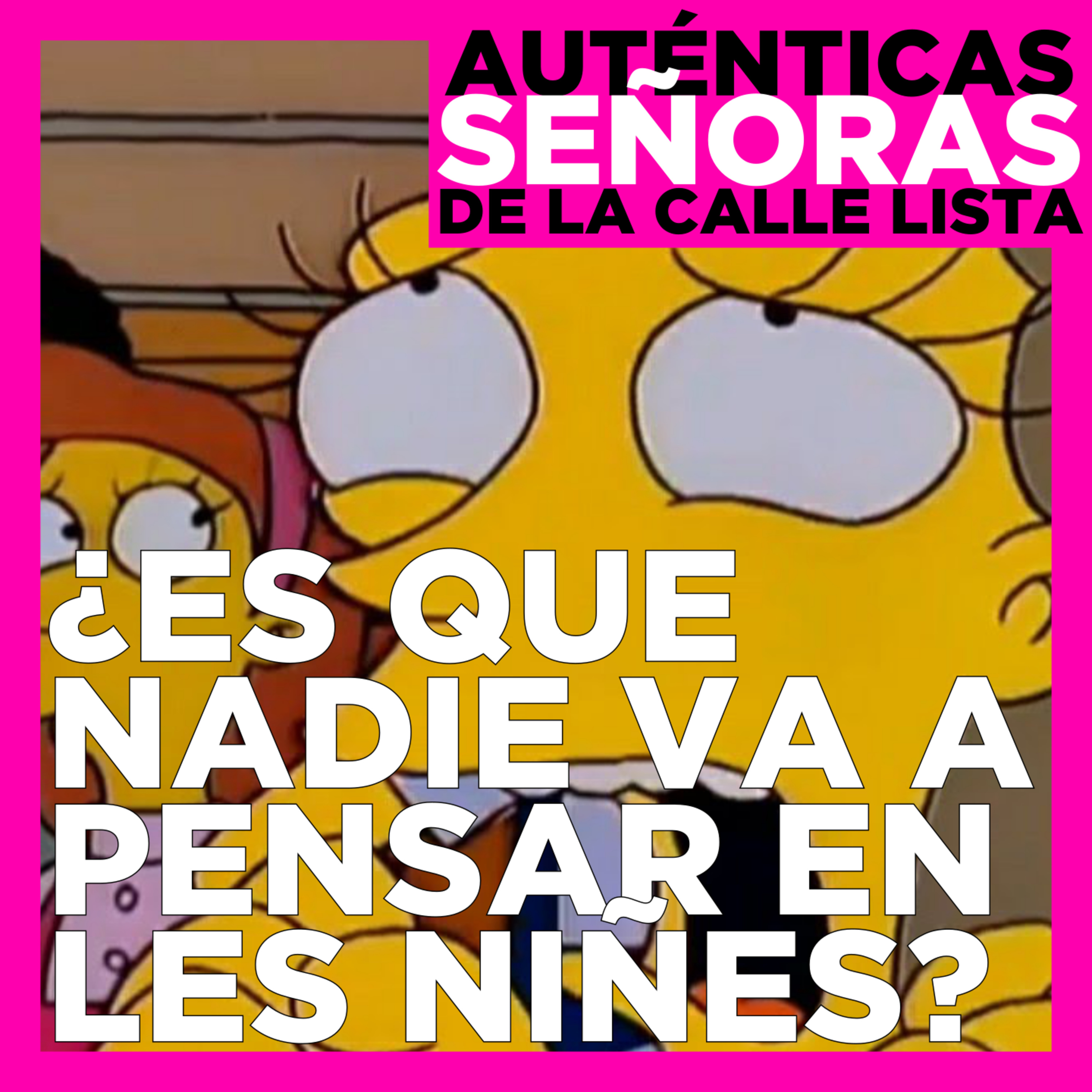 ¿Es que nadie va a pensar en les niñes? episode artwork