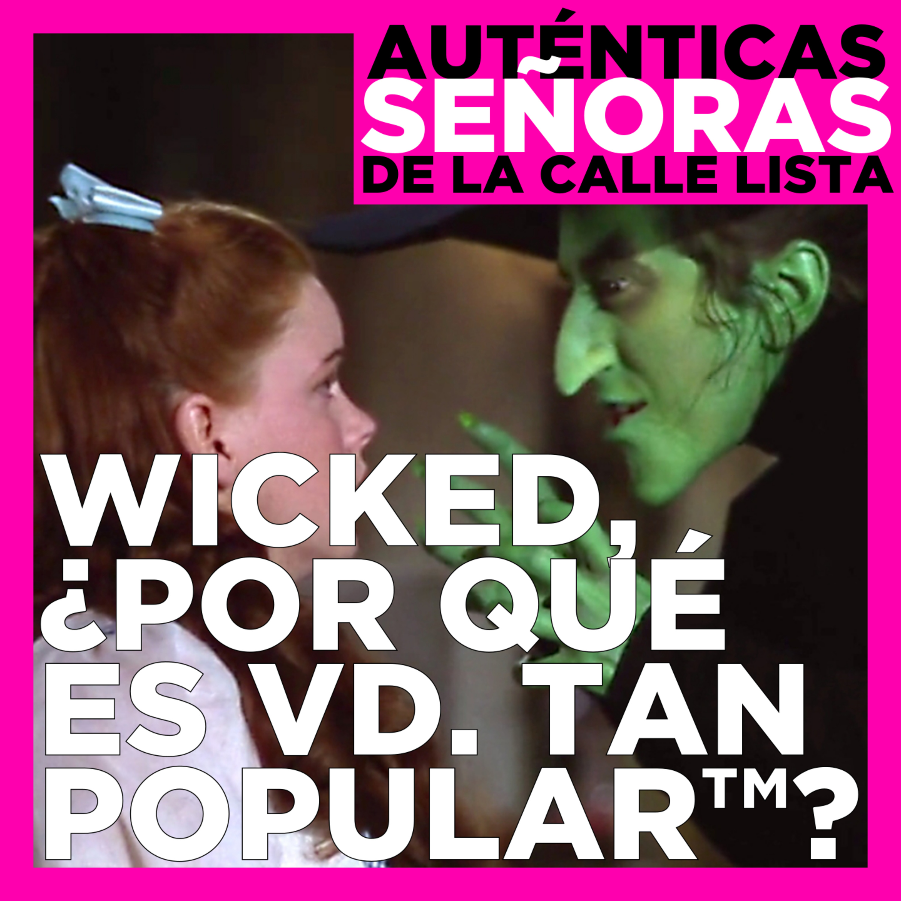 Wicked, ¿por qué es Vd. tan Popular™?
