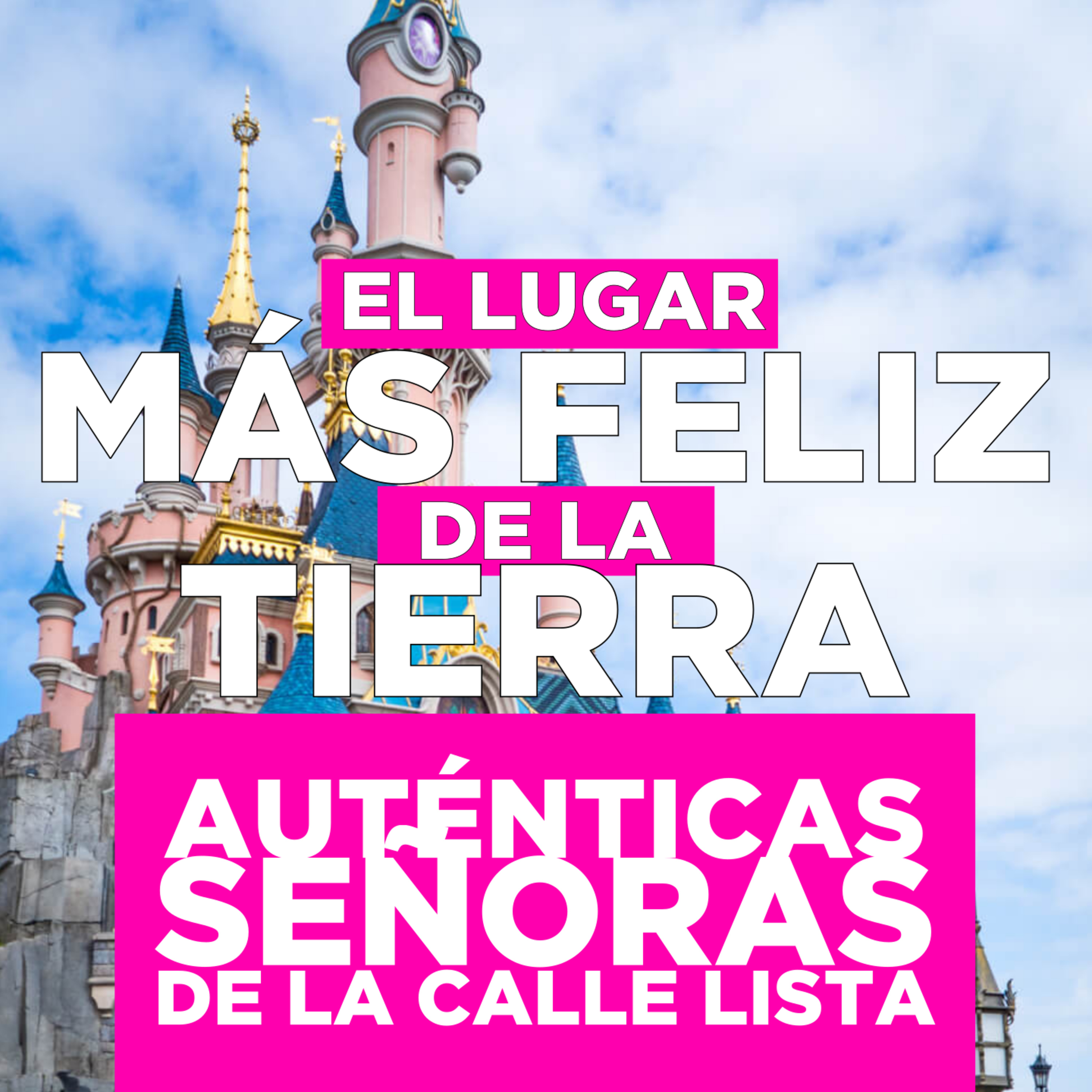 El Lugar Más Feliz de la Tierra (con Soyunapringada)