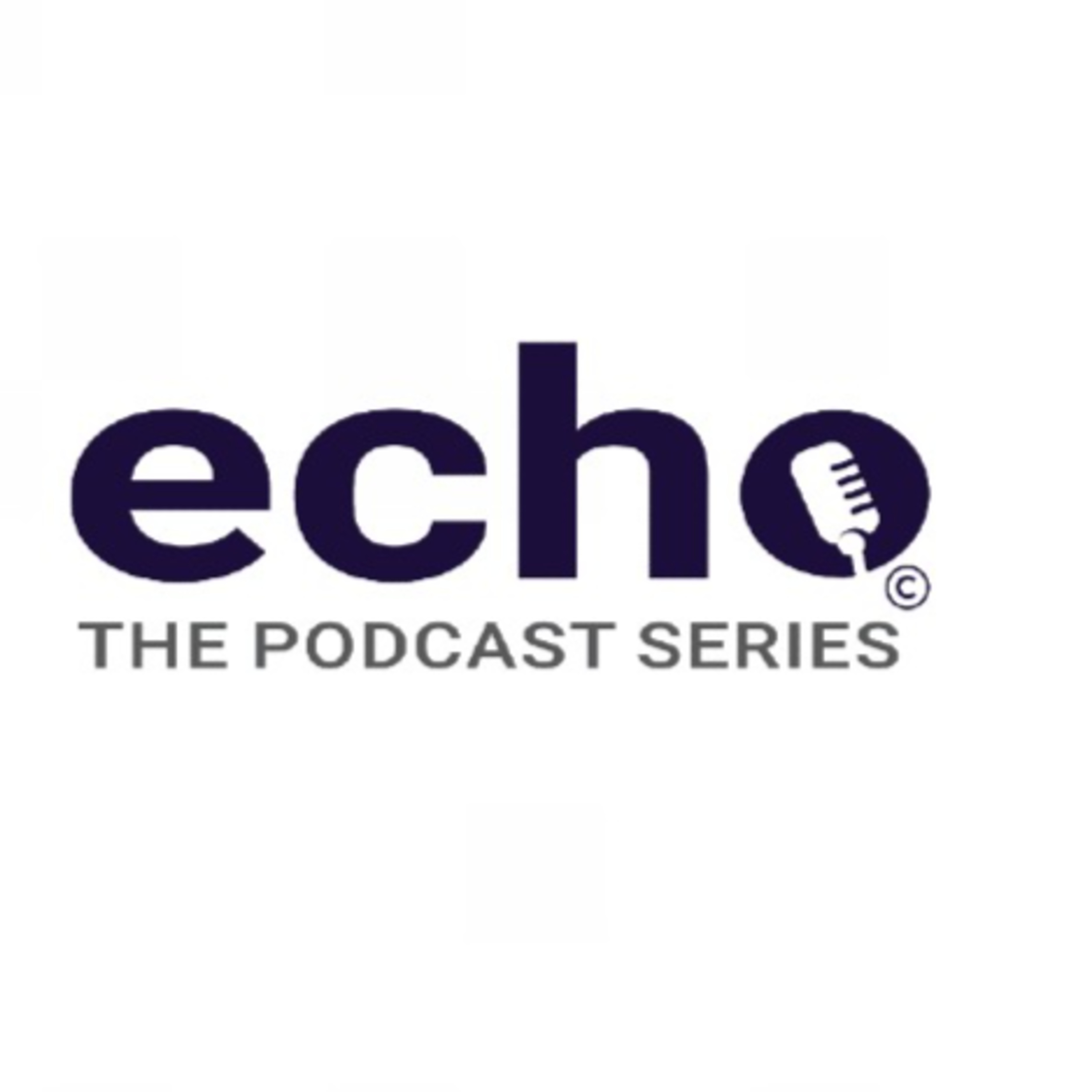 Echo: the Podcast Series