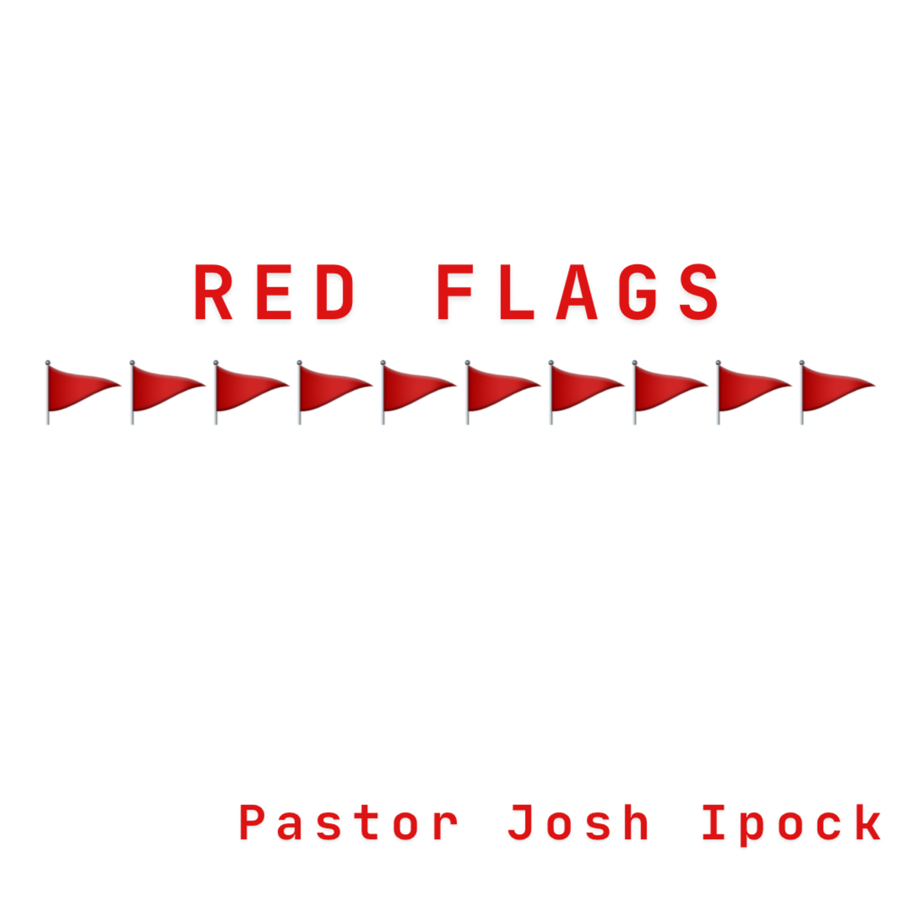 Red Flags | Pastor Josh Ipock | May 5, 2024 episode artwork