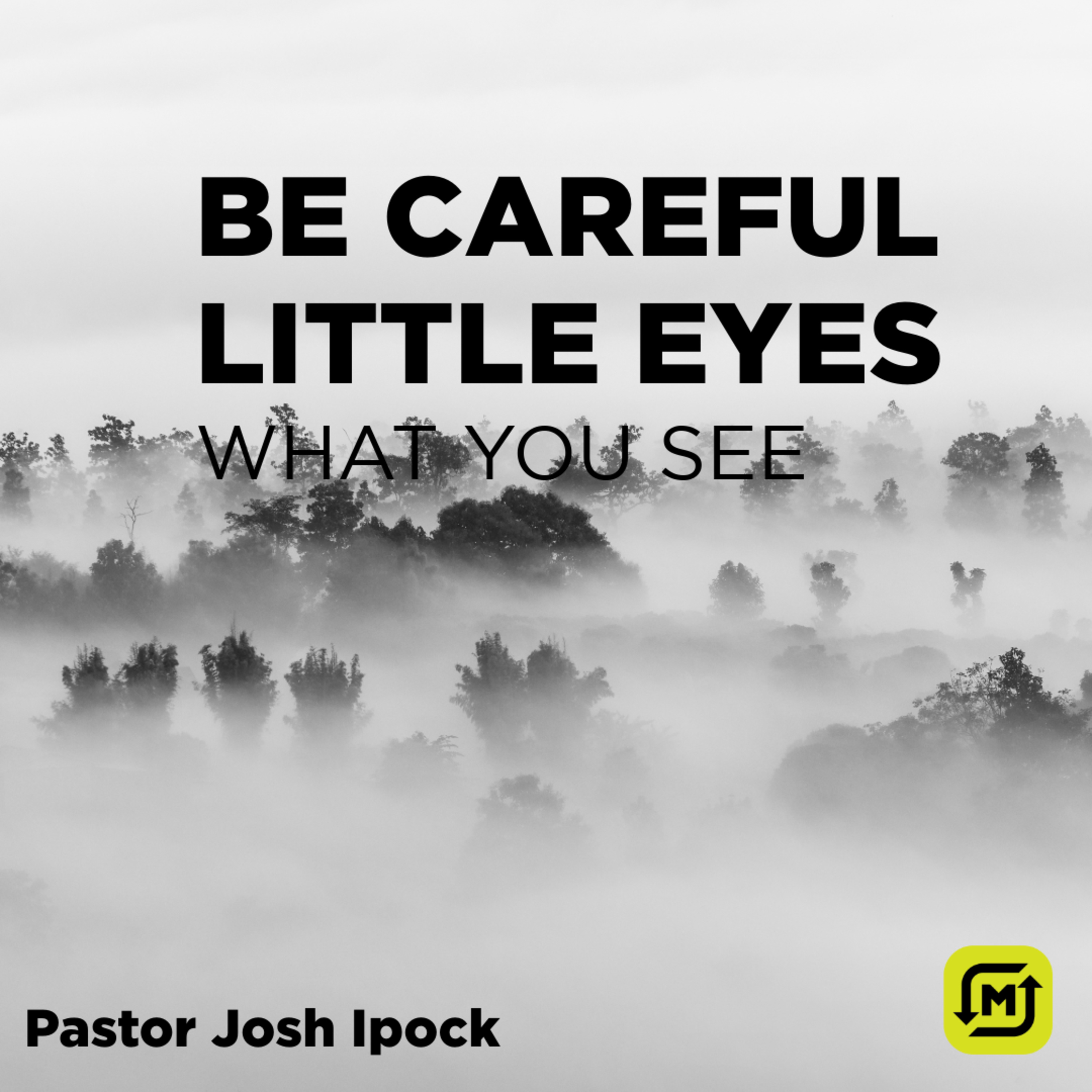 Be Careful Little Eyes | Pastor Josh Ipock | June 9, 2024 episode artwork