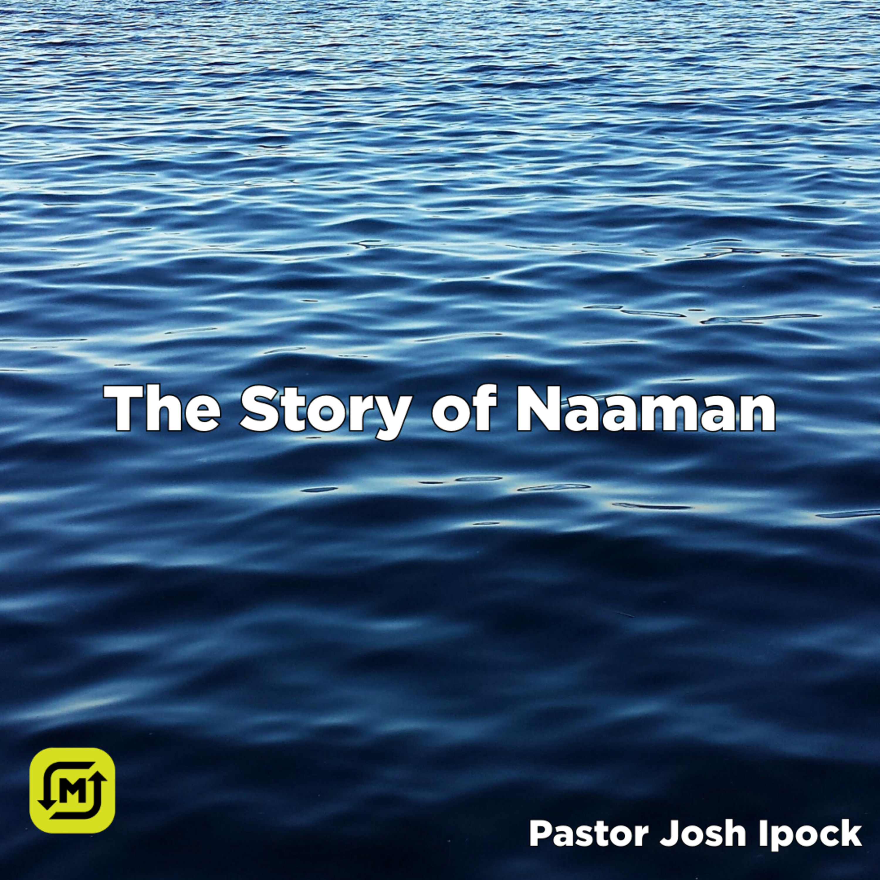 The Story of Naaman | Pastor Josh Ipock | July 7, 2024 episode artwork