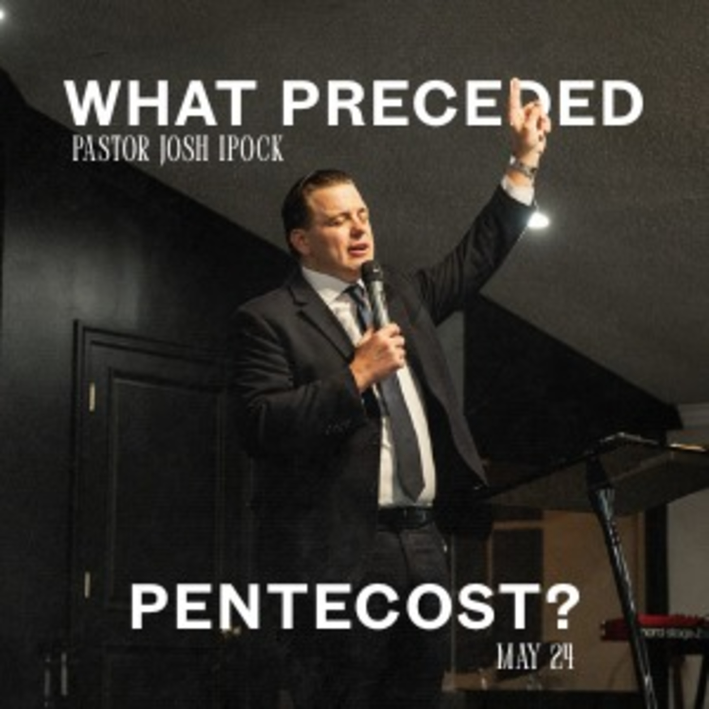 What Preceded Pentecost? | Pastor Josh Ipock | 5.24.2026 episode artwork