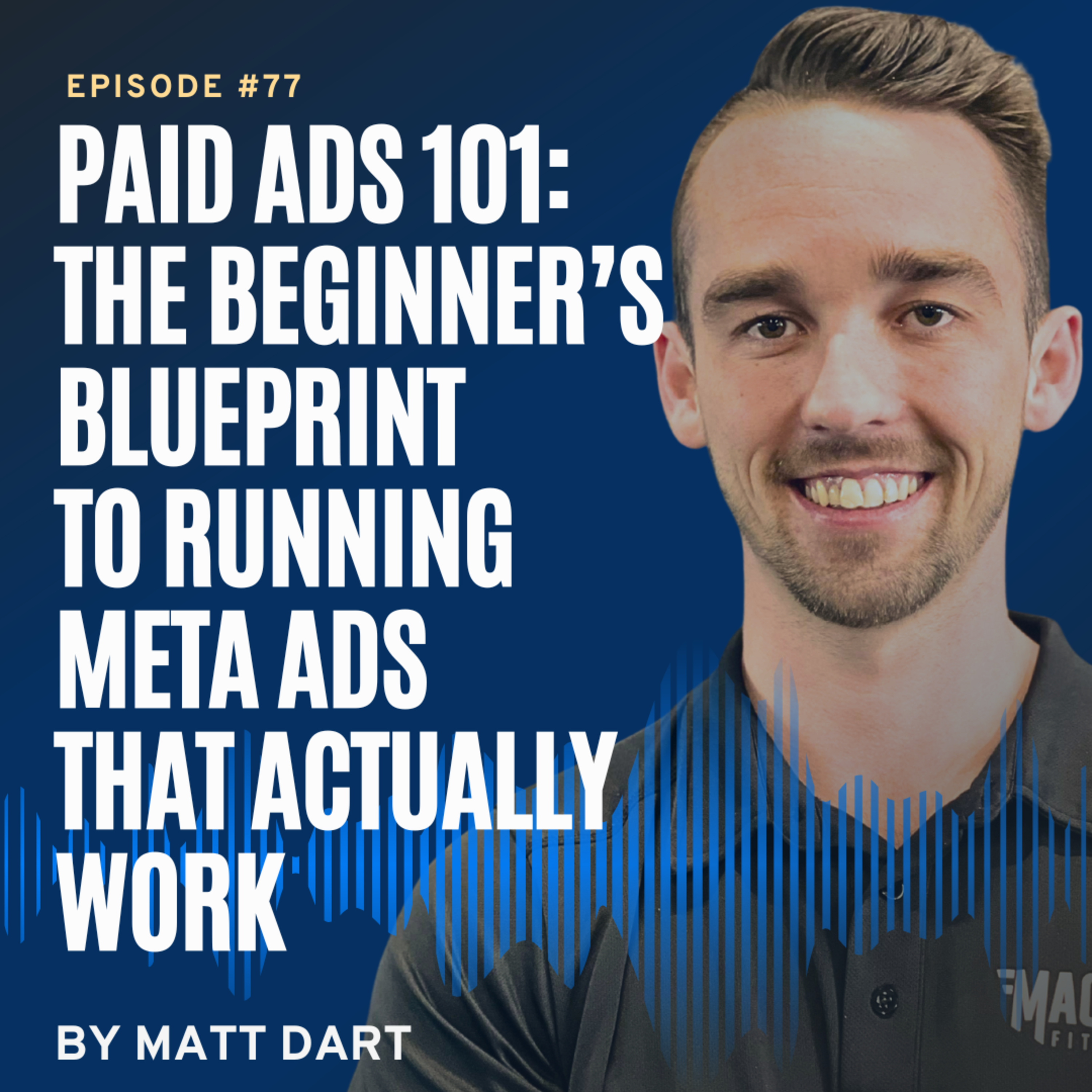 Ep77: Paid Ads 101: The Beginner’s Blueprint to Running Meta Ads That Actually Work episode artwork