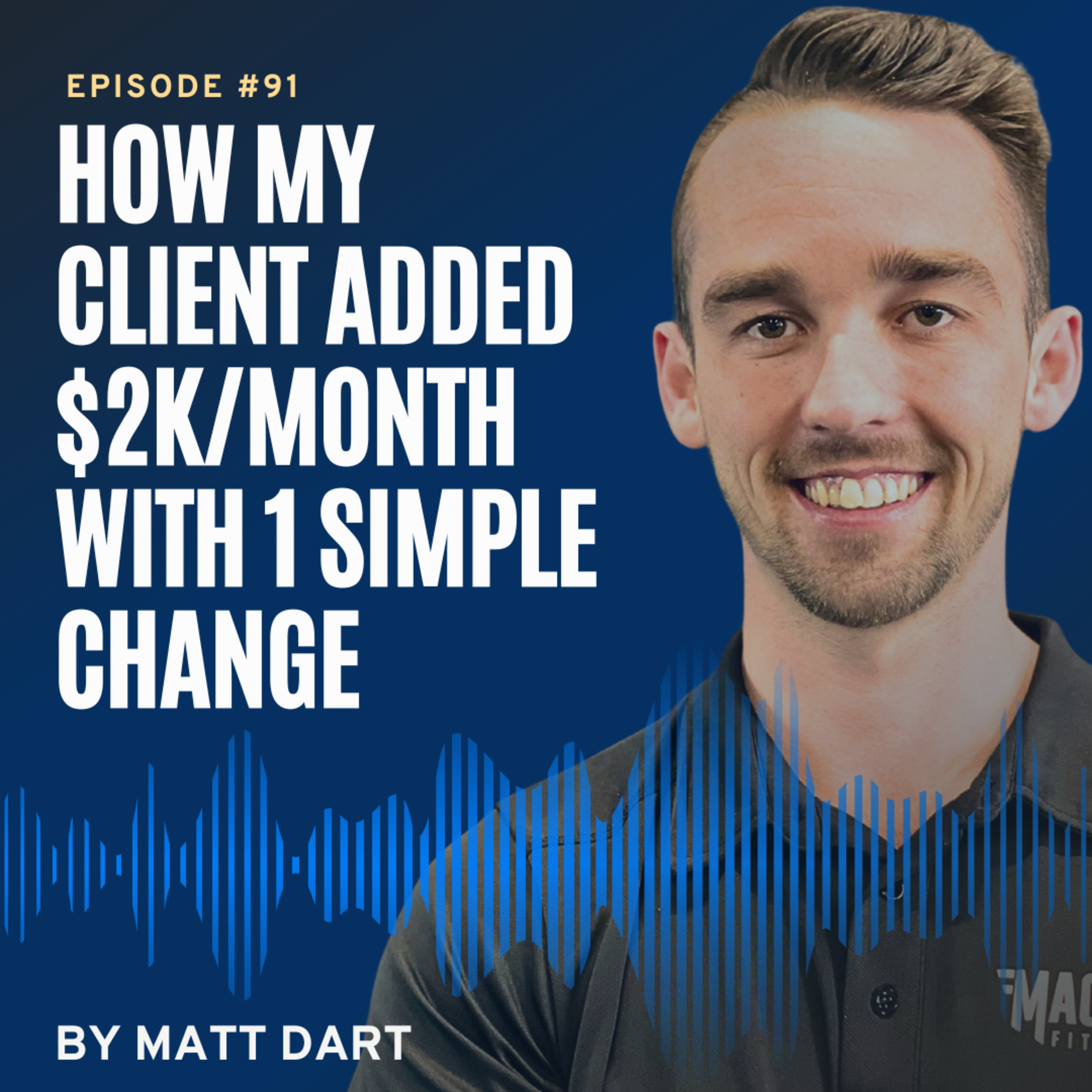 Ep91: How My Client Added $2K/Month With 1 Simple Change episode artwork