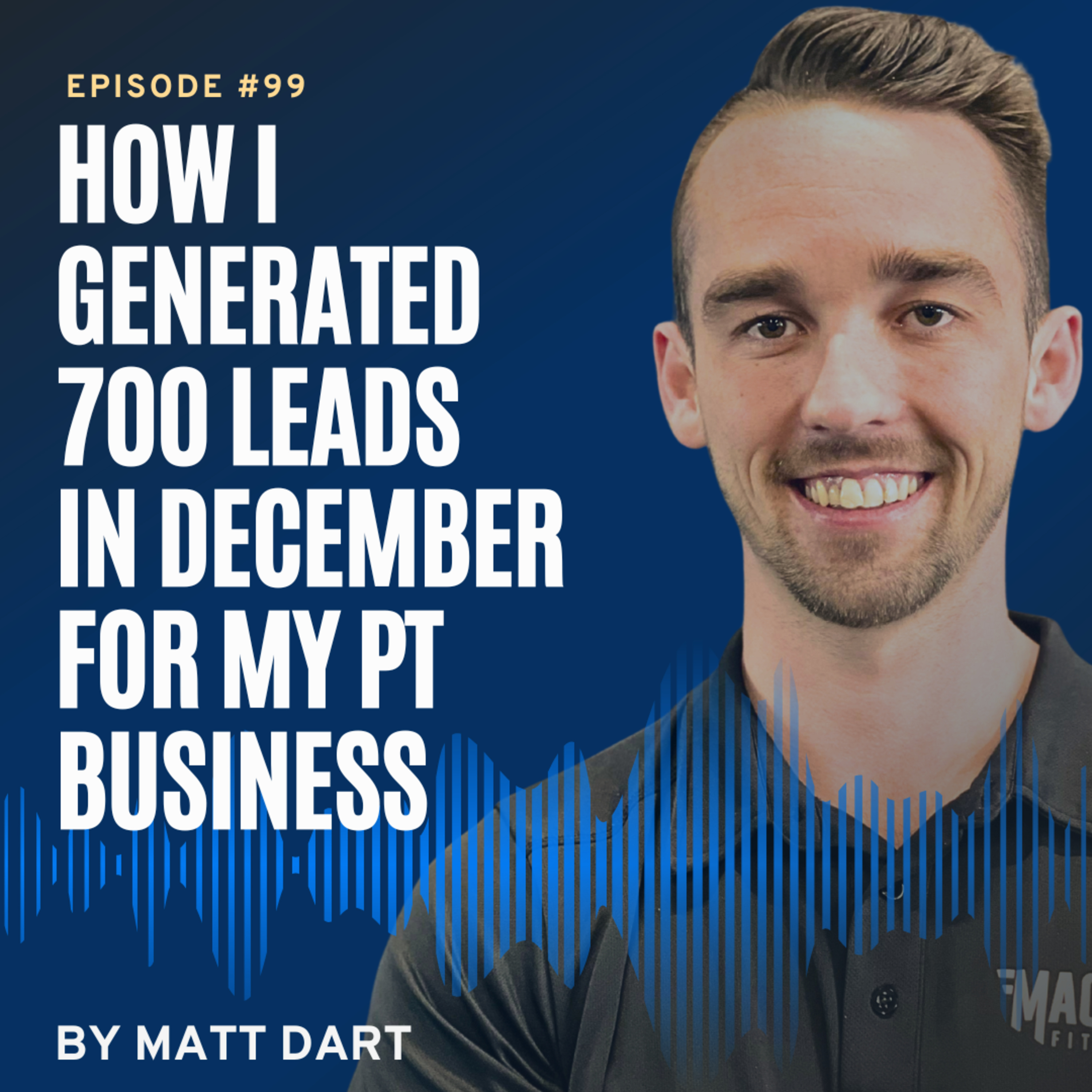 Ep99: How I Generated 700 Leads In December For My PT Business episode artwork