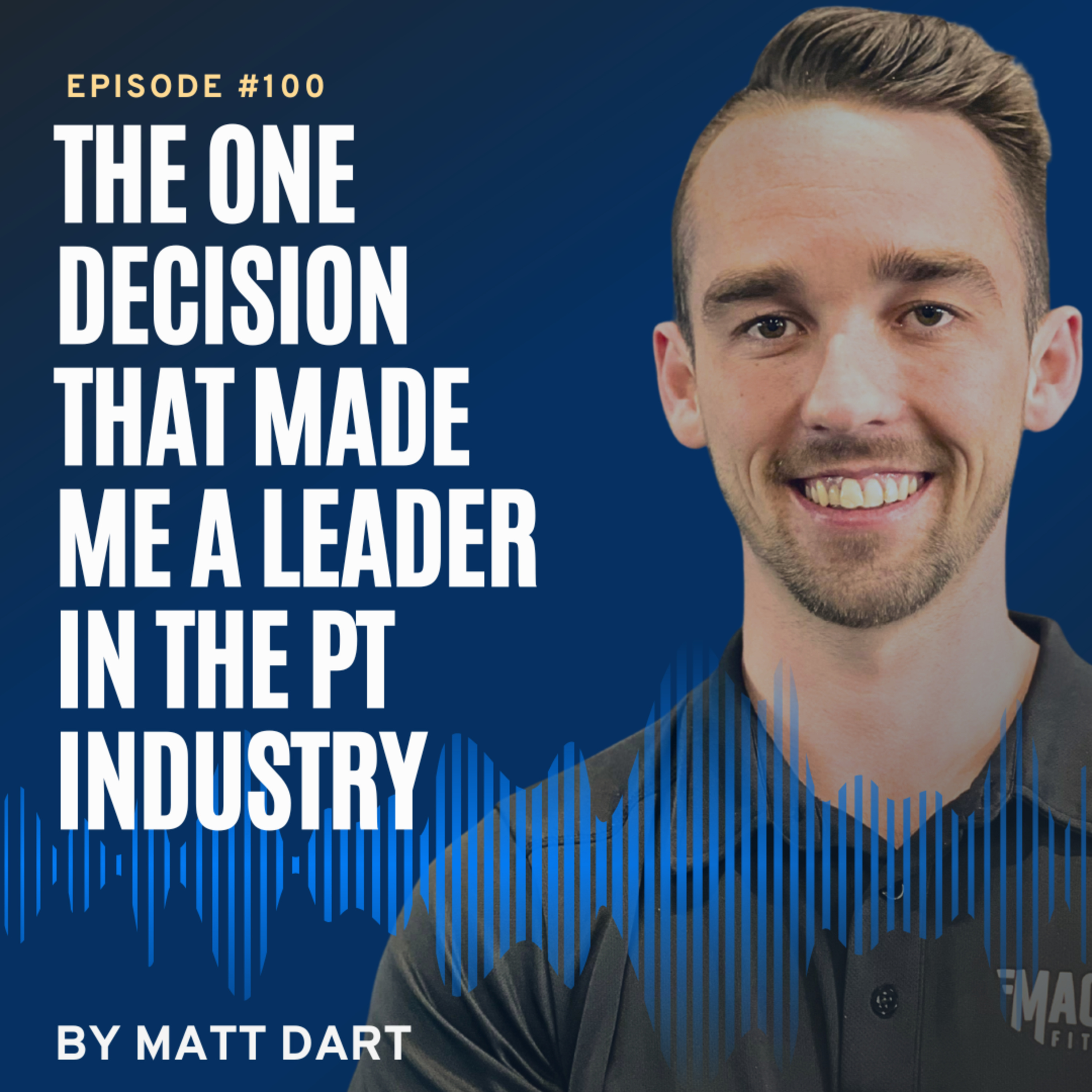 Ep100: The One Decision That Made Me a Leader in the PT Industry episode artwork