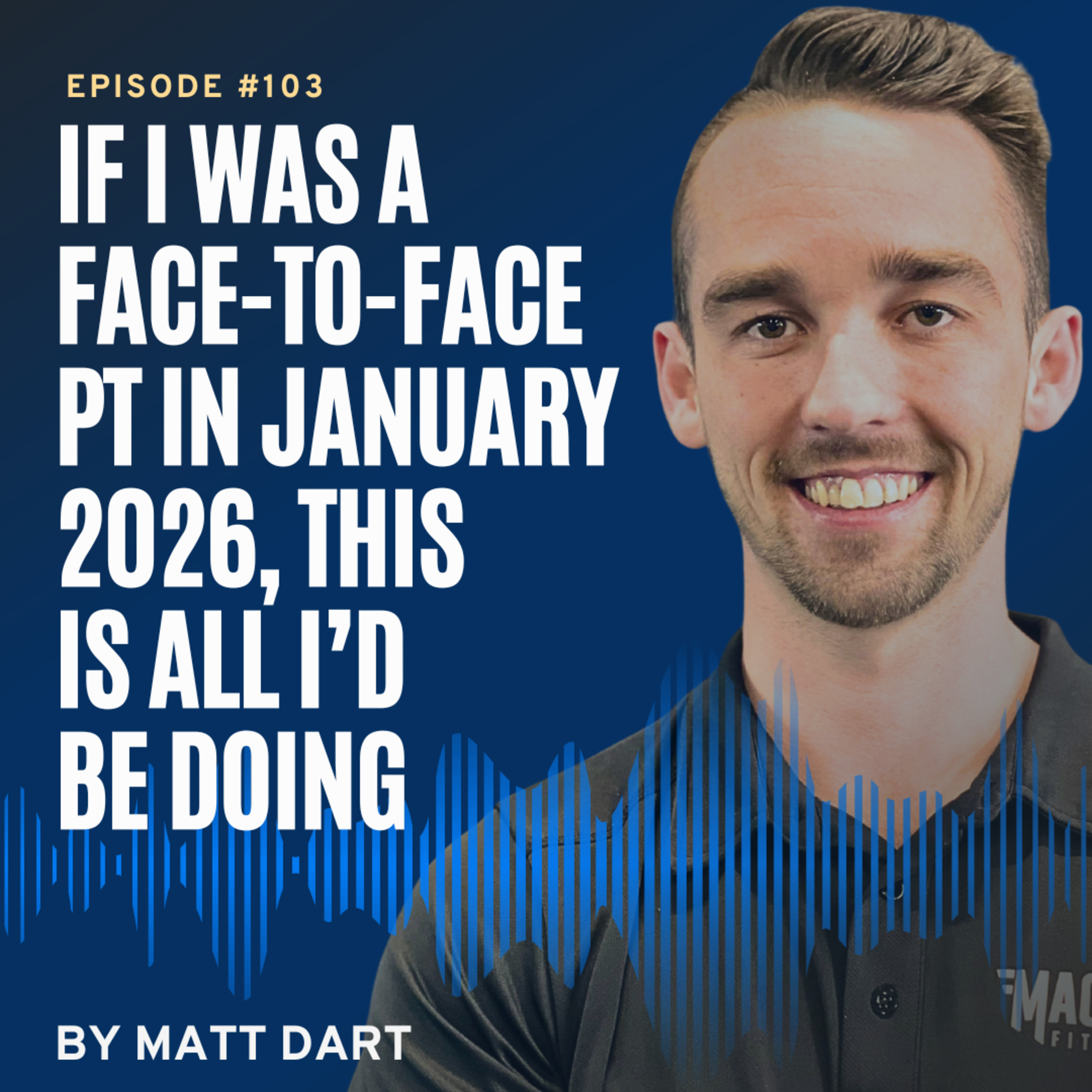 Ep103: If I Was a Face-to-Face PT in January 2026, This Is All I’d Be Doing episode artwork