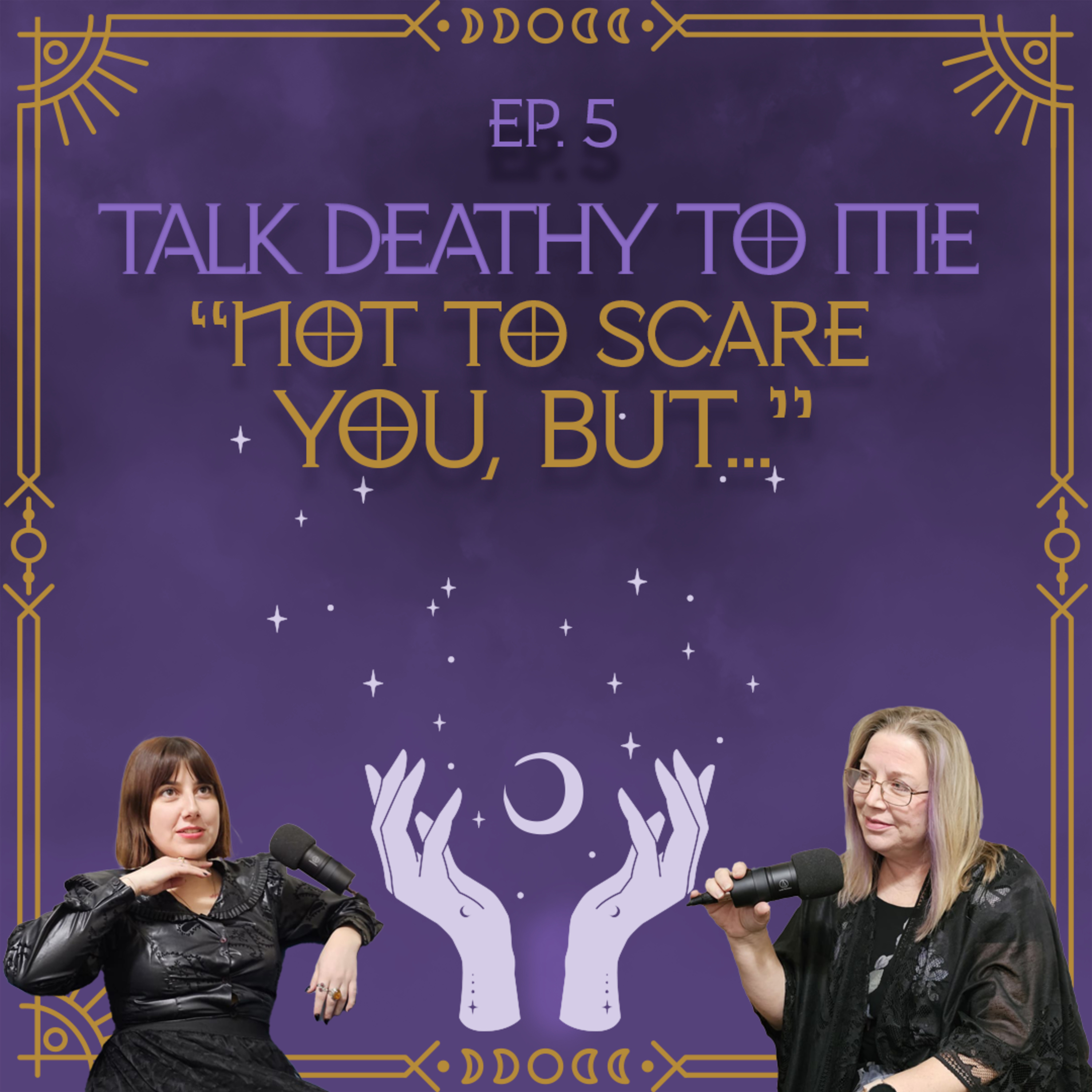Episode 5 – The Space Between: Not to Scare You, But...