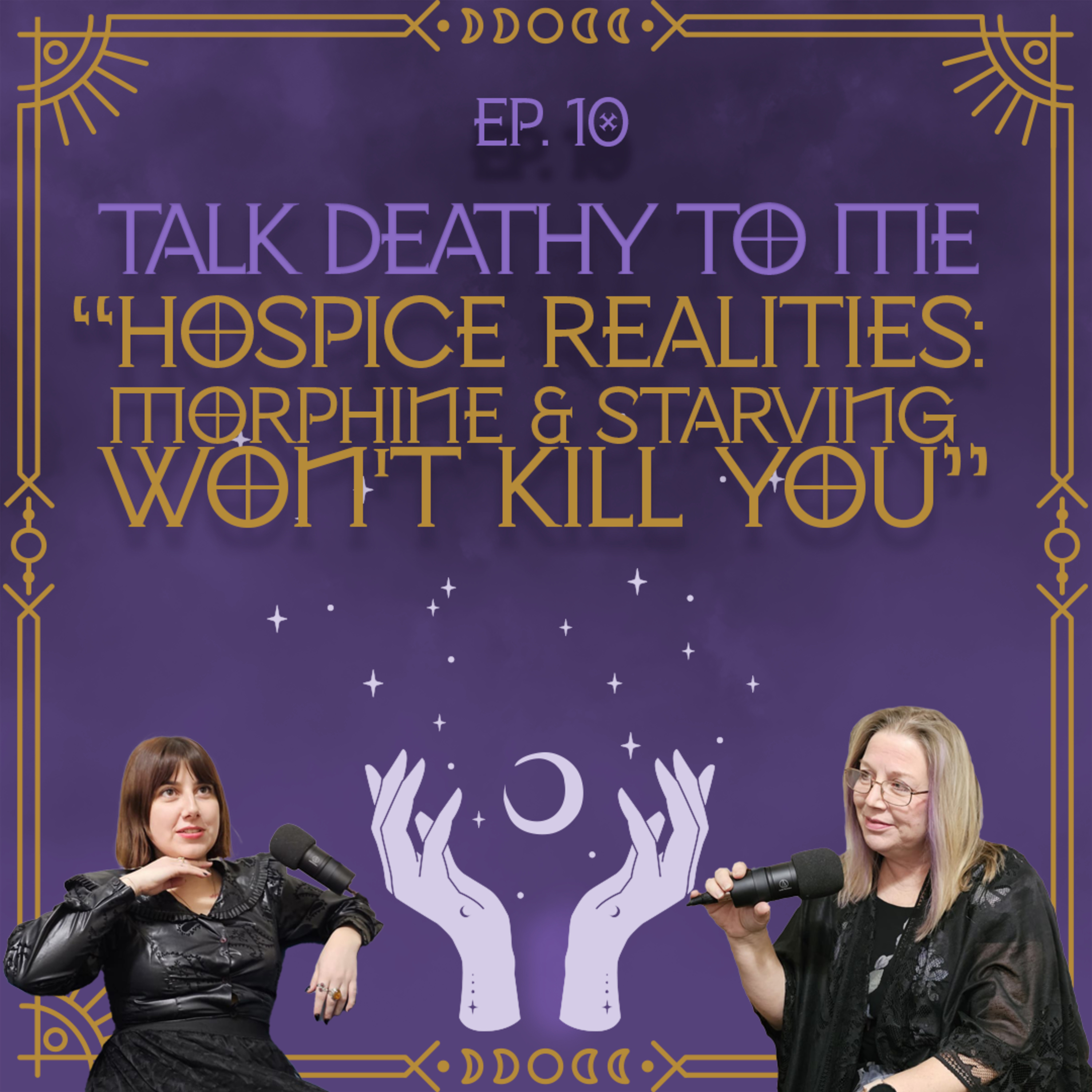 Episode 10 – Hospice Realities: Morphine and Starving Won’t Kill You