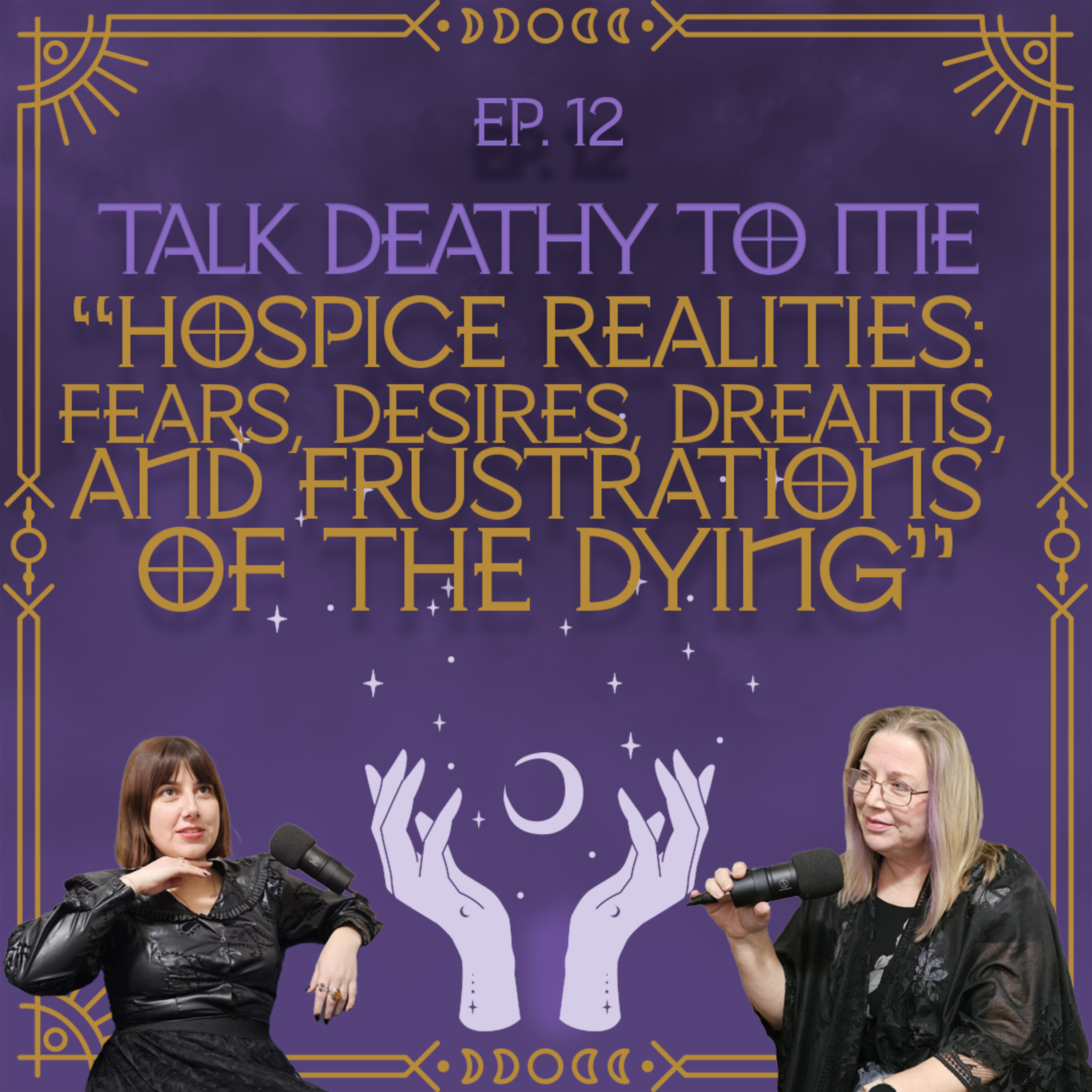 Episode 12 – Hospice Realities: Fears, Desires, Dreams, and Frustrations of the Dying