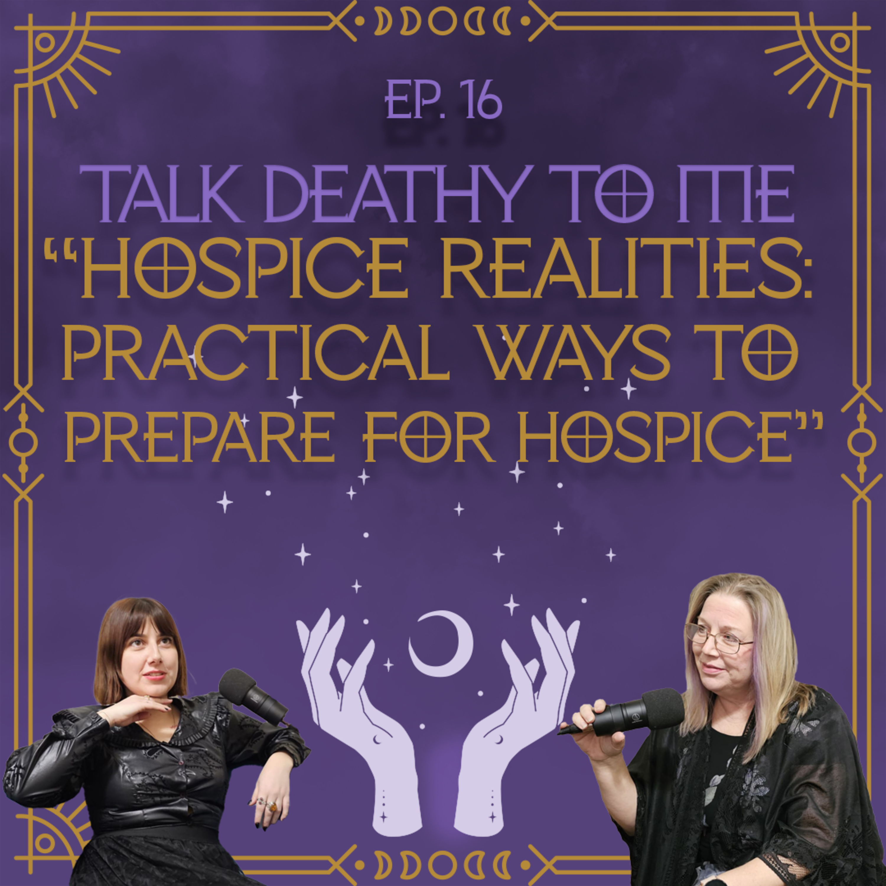 Episode 16 – Hospice Realities: Practical Ways to Prepare for Hospice