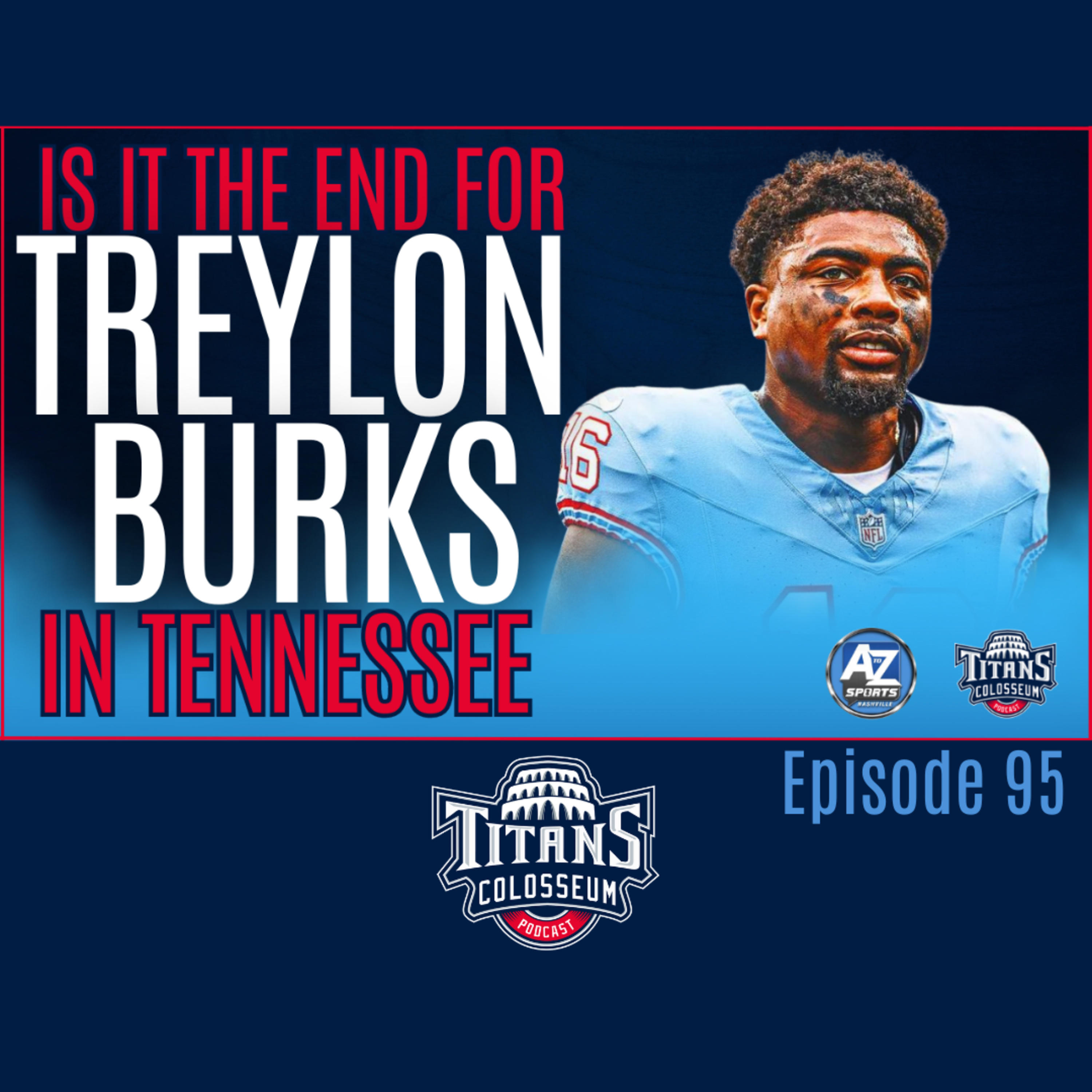 Is it the end for Treylon Burks and the Tennessee Titans? Possible Draft scenarios for the Titans in 2024. Special guest Austin Stanley from A to Z Sports Nashville. episode artwork