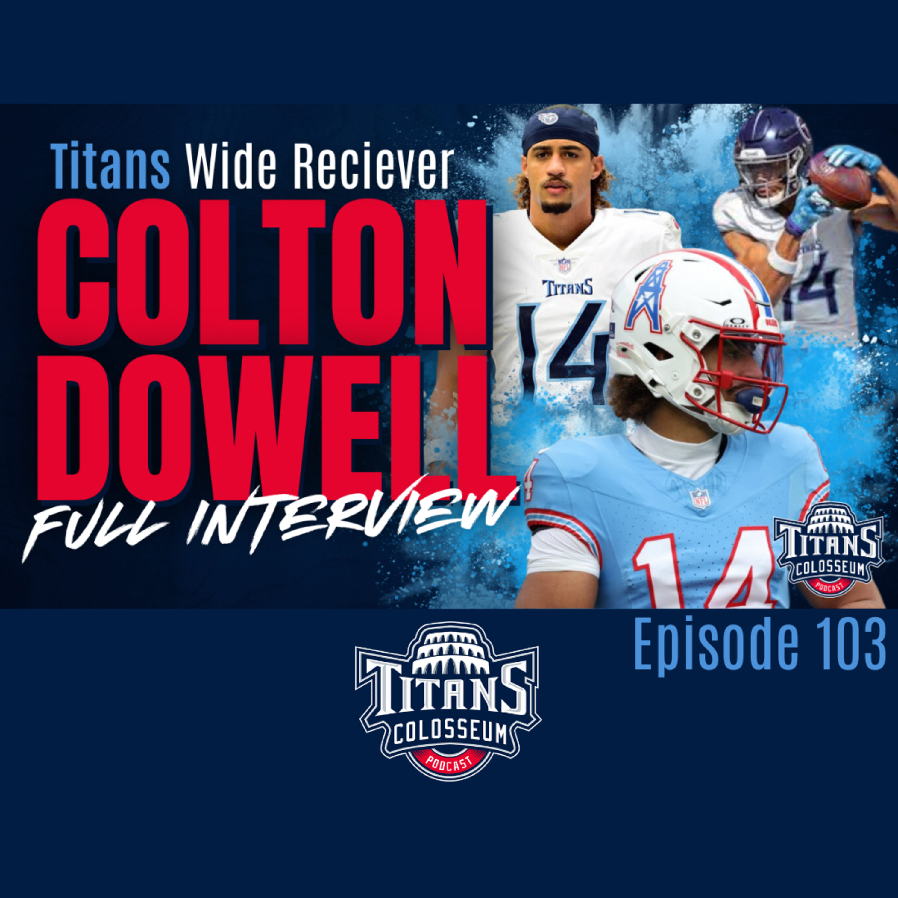 Tennessee Titans WR Colton Dowell Speaks on Rookie, Season, New Coaching Staff, ACL Injury and More! episode artwork